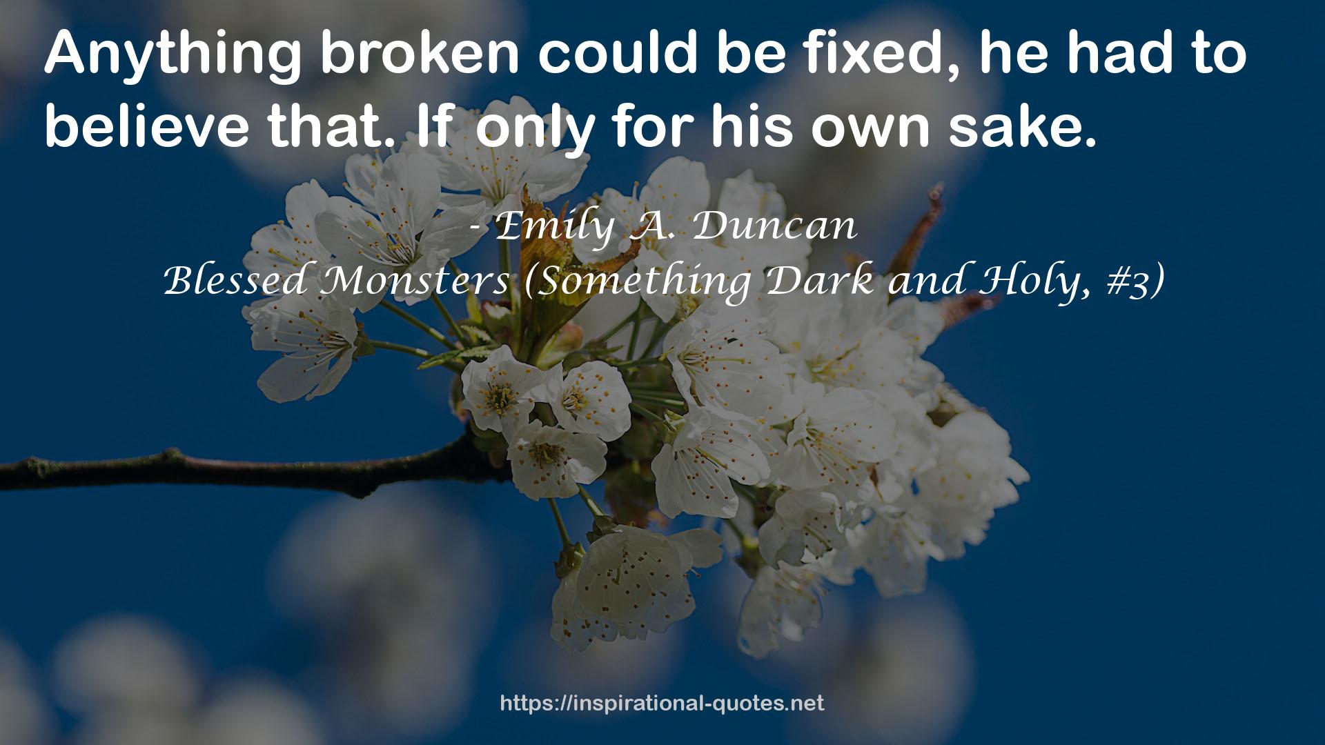 Blessed Monsters (Something Dark and Holy, #3) QUOTES