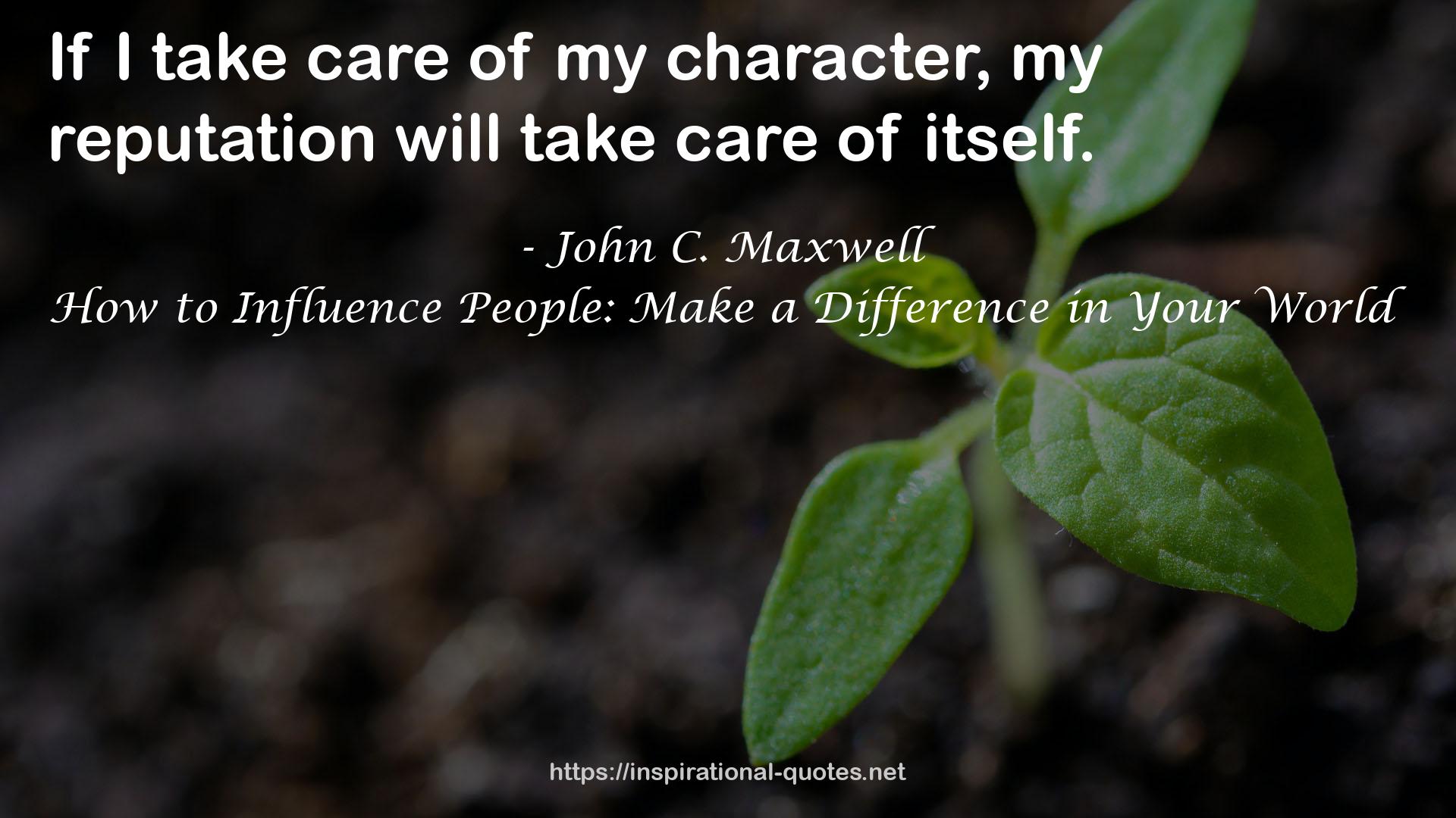 How to Influence People: Make a Difference in Your World QUOTES