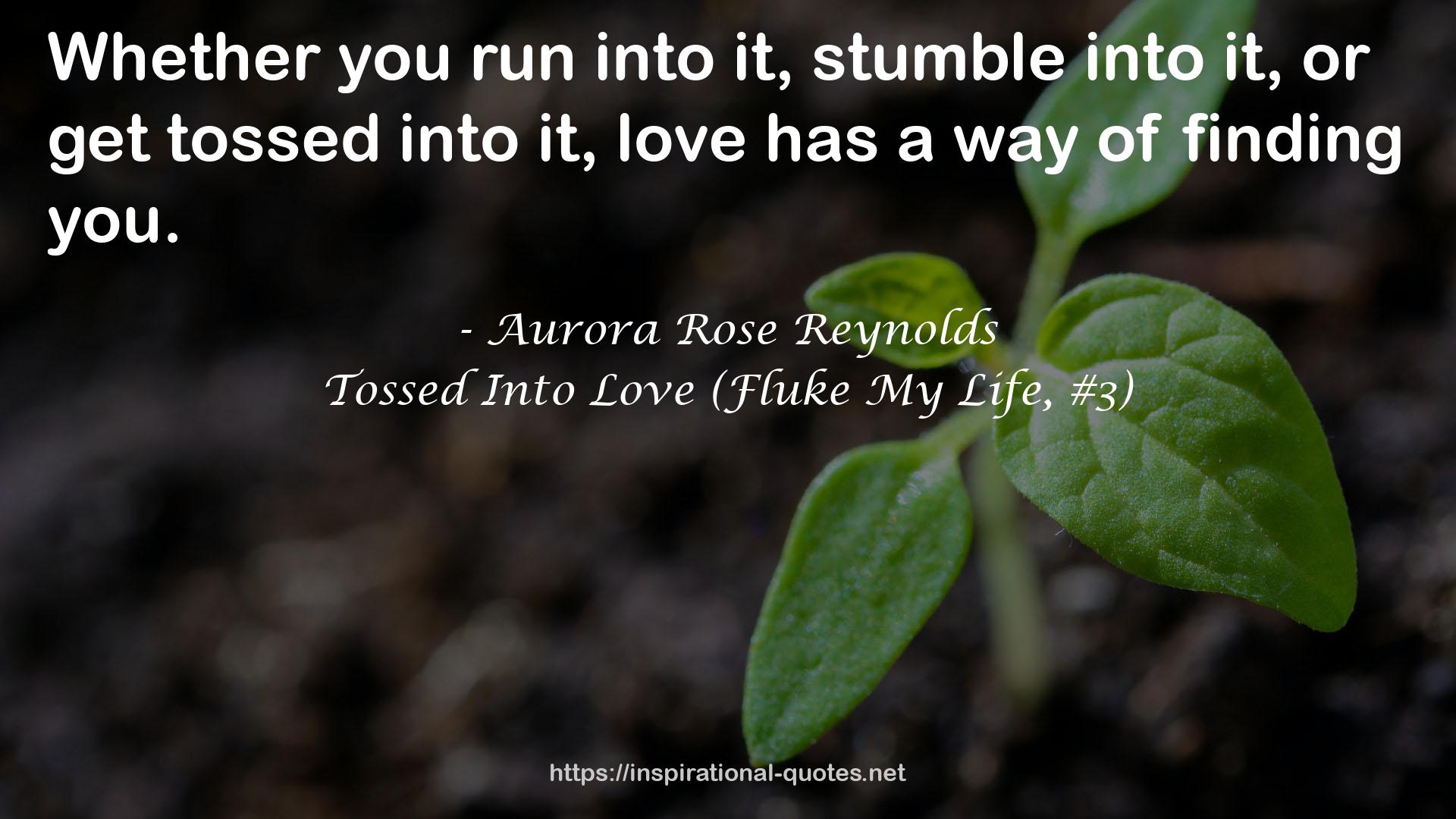 Tossed Into Love (Fluke My Life, #3) QUOTES