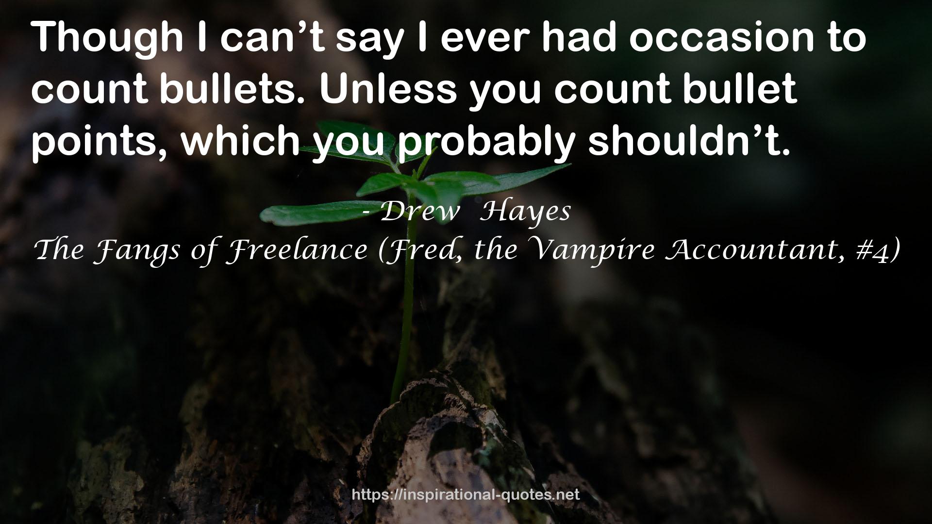 The Fangs of Freelance (Fred, the Vampire Accountant, #4) QUOTES