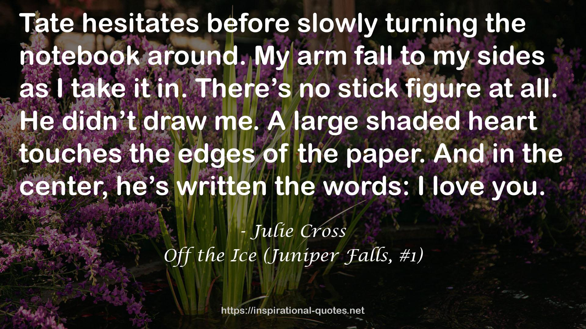 Off the Ice (Juniper Falls, #1) QUOTES