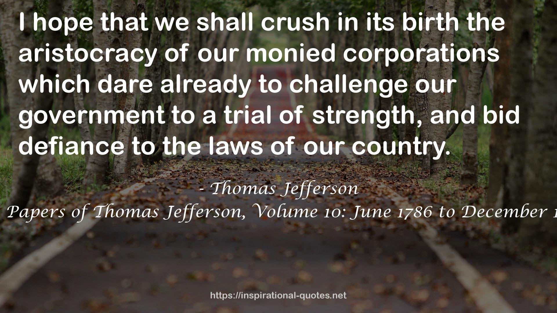 The Papers of Thomas Jefferson, Volume 10: June 1786 to December 1786 QUOTES