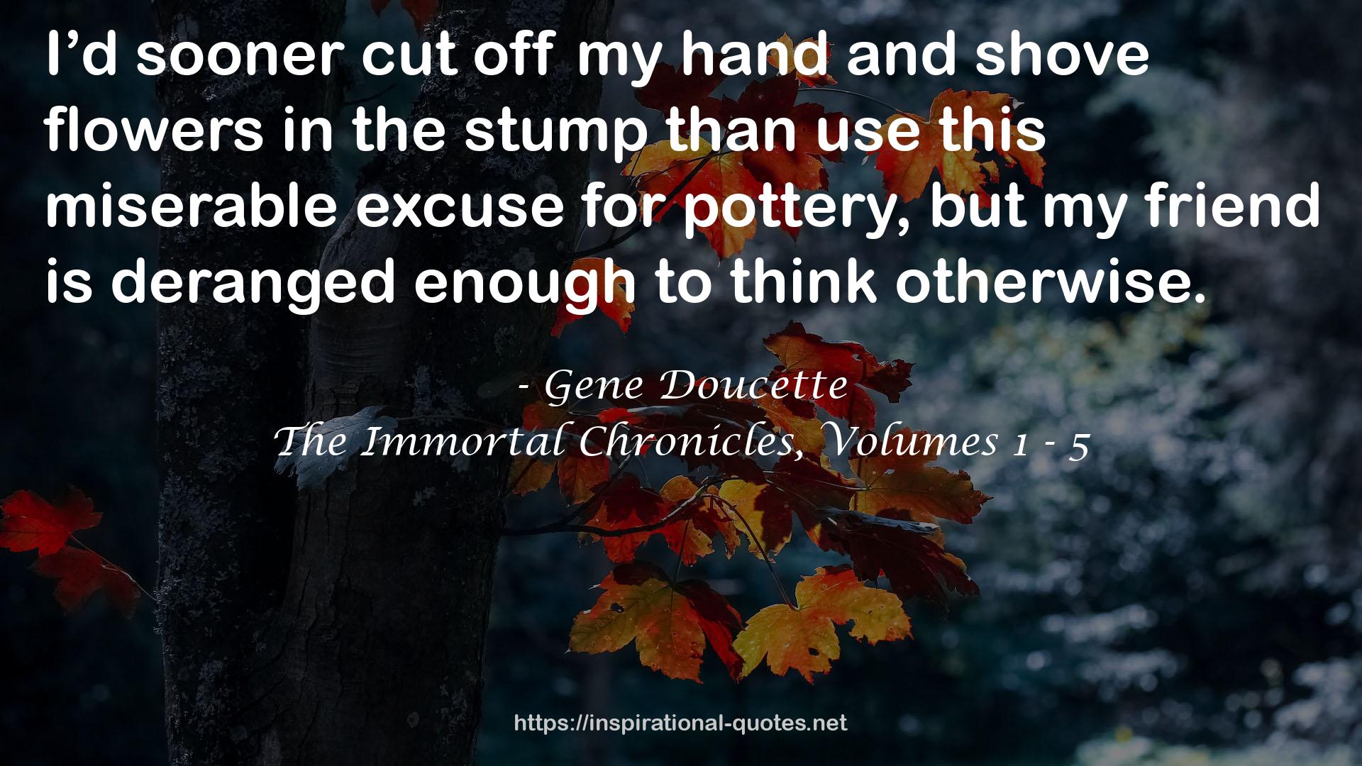 The Immortal Chronicles, Volumes 1 - 5 QUOTES