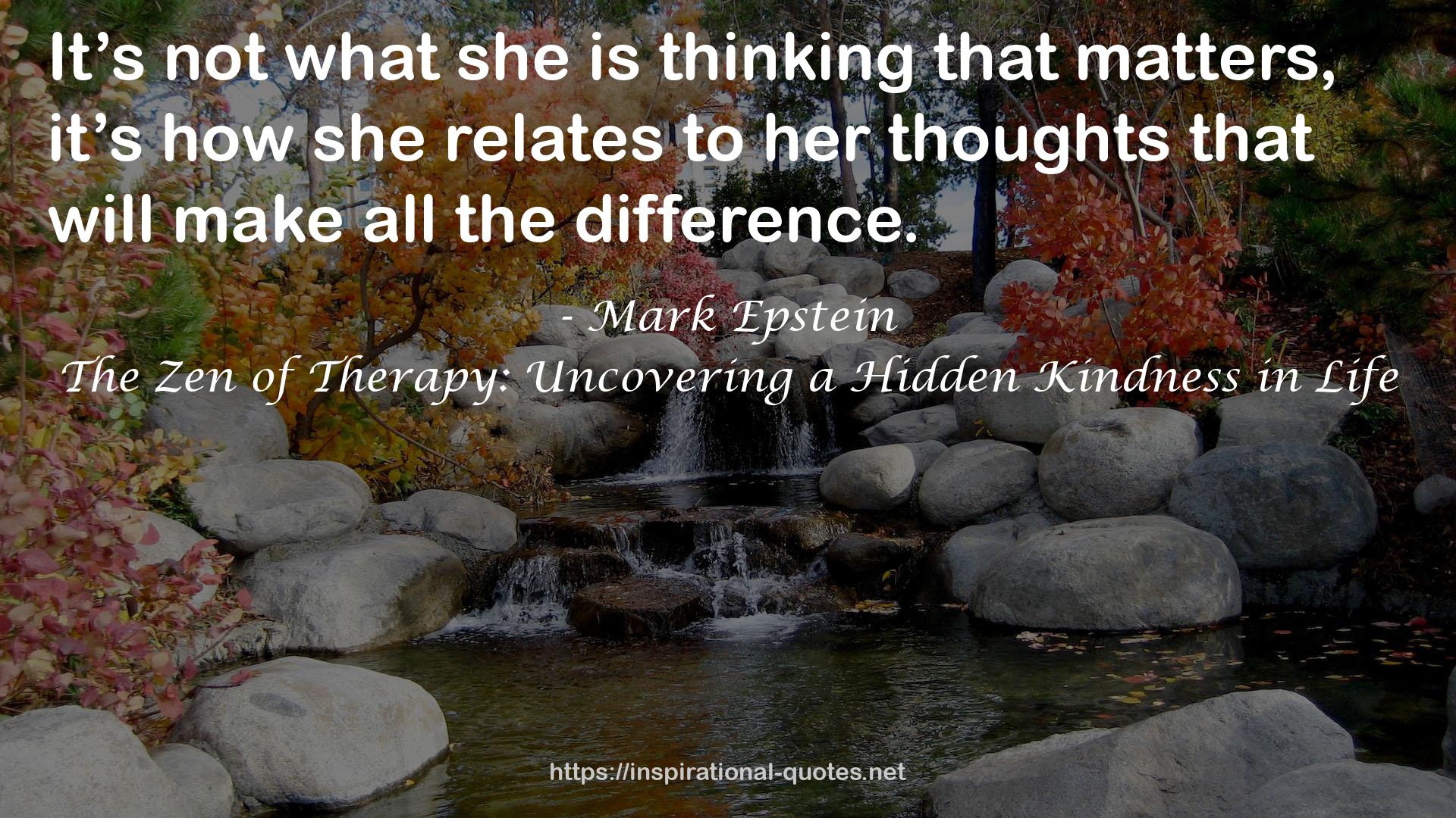 The Zen of Therapy: Uncovering a Hidden Kindness in Life QUOTES