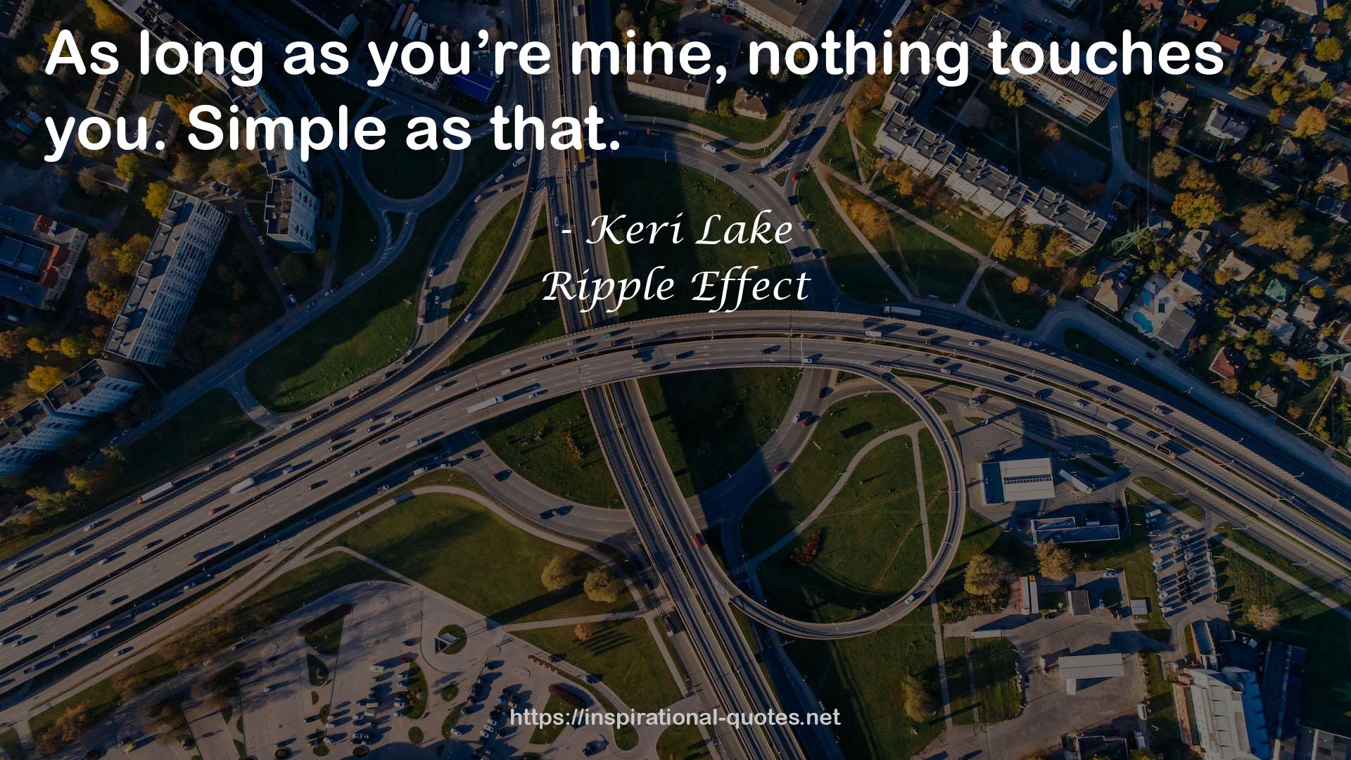 Ripple Effect QUOTES