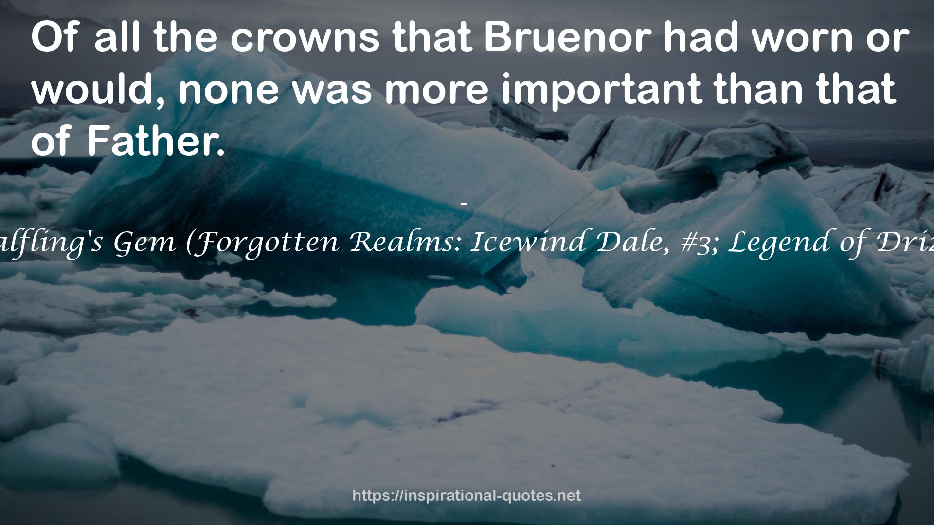 The Halfling's Gem (Forgotten Realms: Icewind Dale, #3; Legend of Drizzt, #6) QUOTES