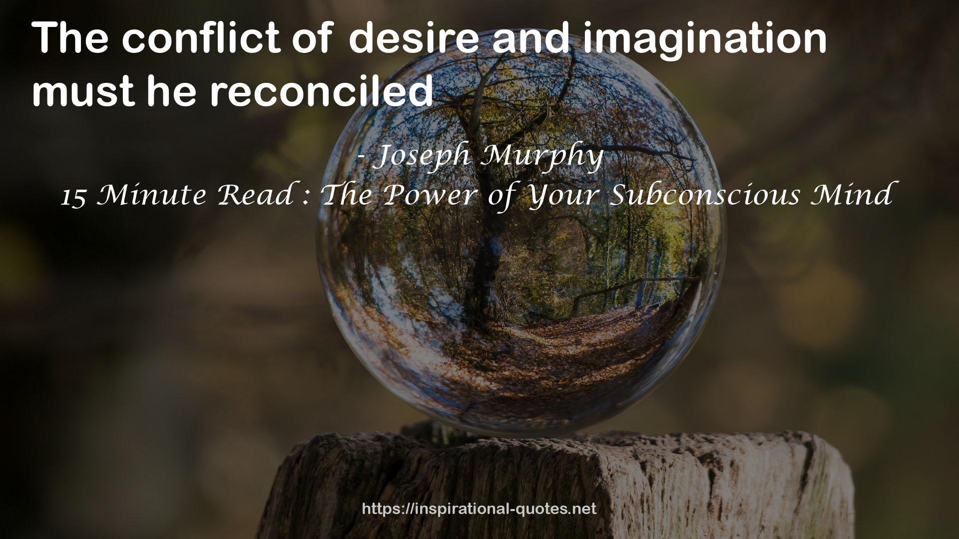 15 Minute Read : The Power of Your Subconscious Mind QUOTES