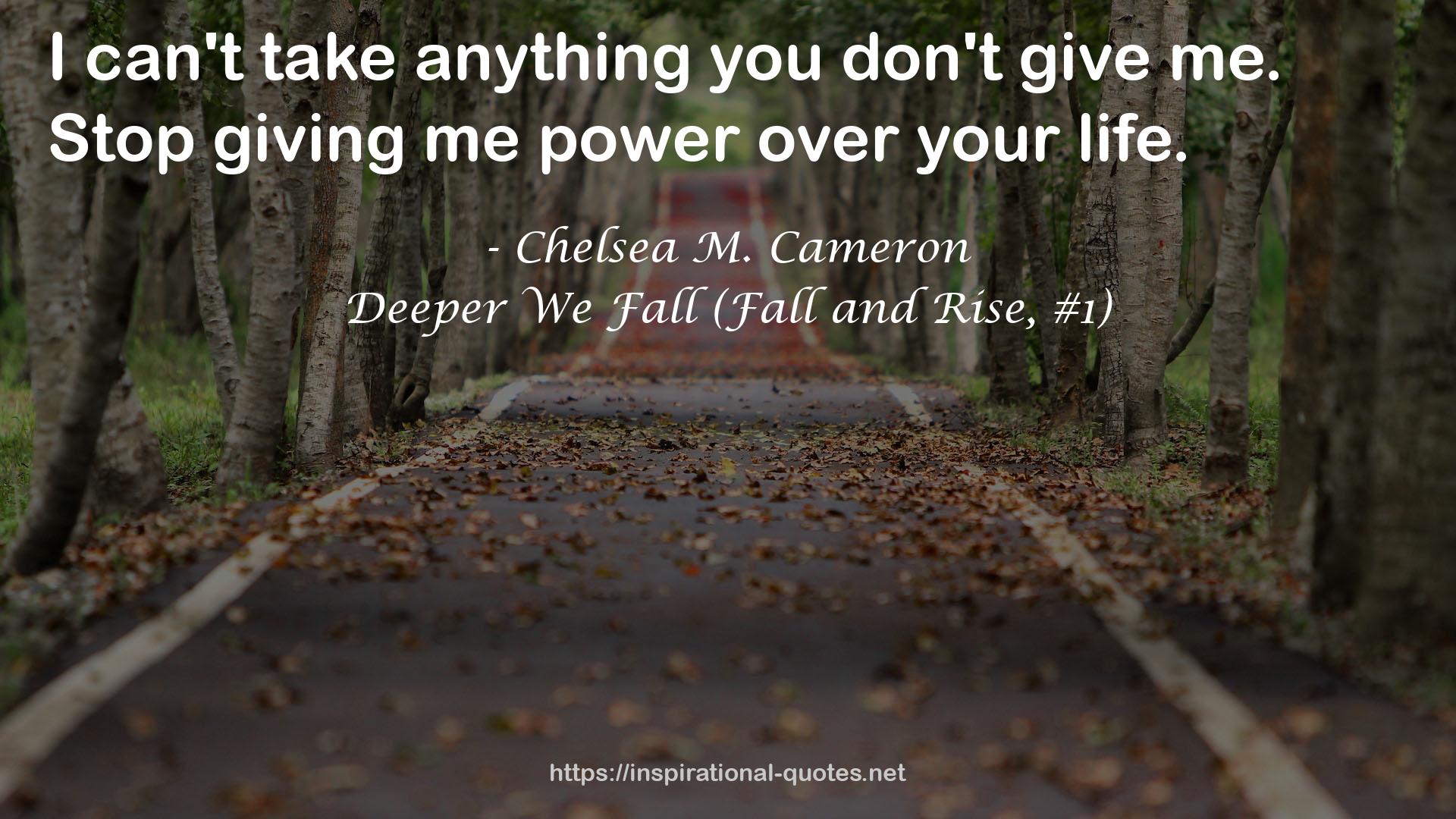 Deeper We Fall (Fall and Rise, #1) QUOTES