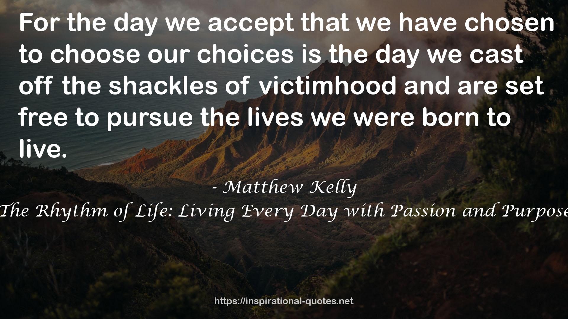 The Rhythm of Life: Living Every Day with Passion and Purpose QUOTES