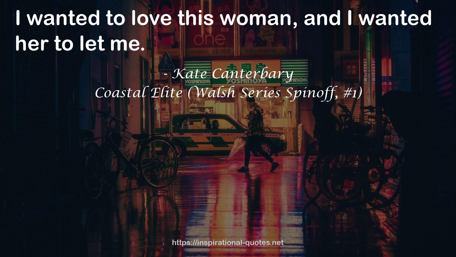 Coastal Elite (Walsh Series Spinoff, #1) QUOTES