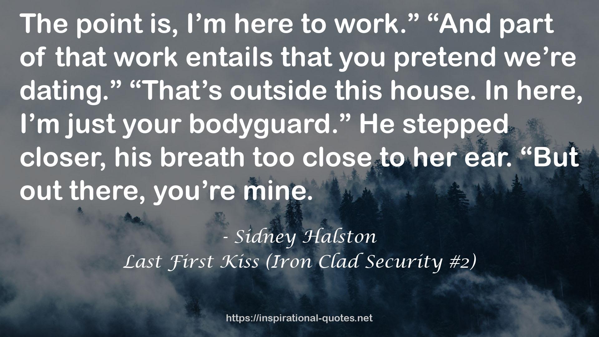 Last First Kiss (Iron Clad Security #2) QUOTES