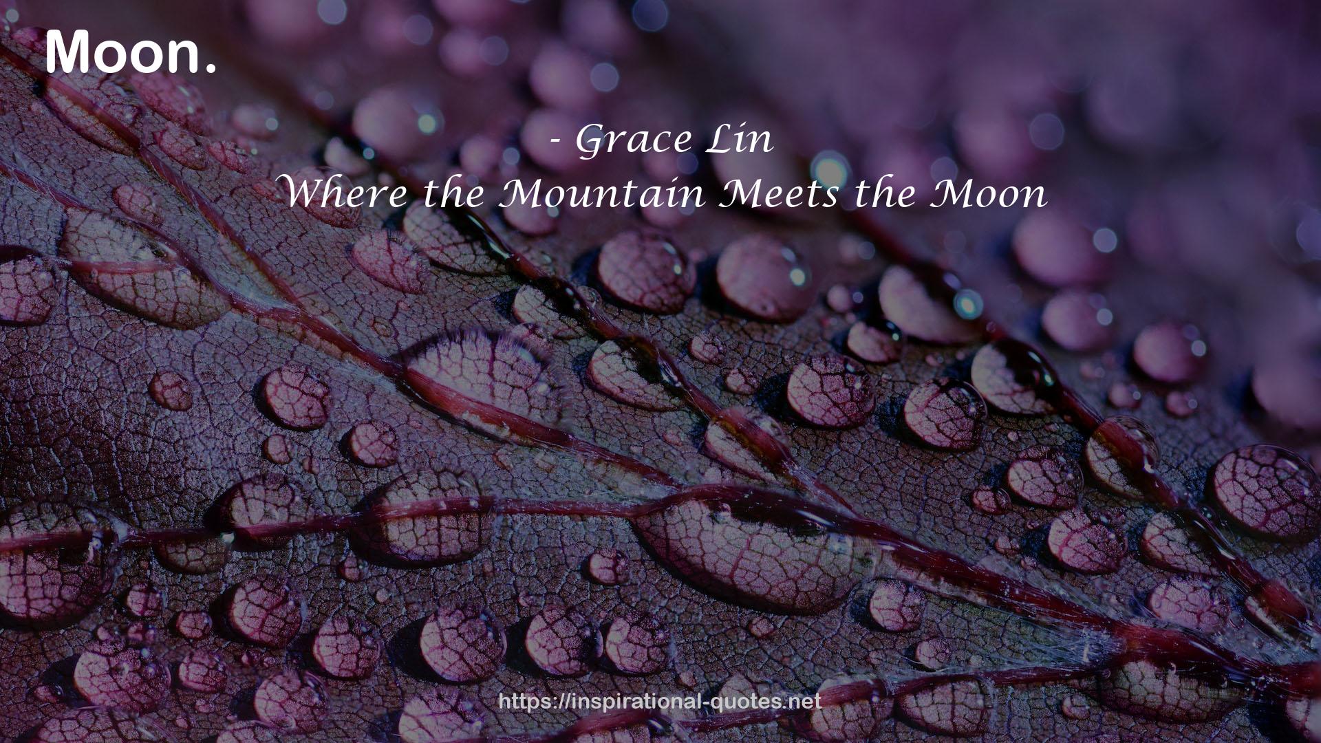 Where the Mountain Meets the Moon QUOTES