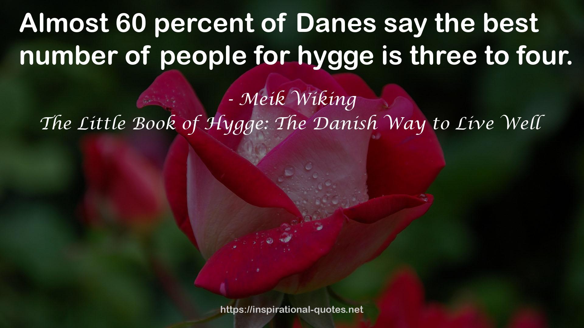The Little Book of Hygge: The Danish Way to Live Well QUOTES