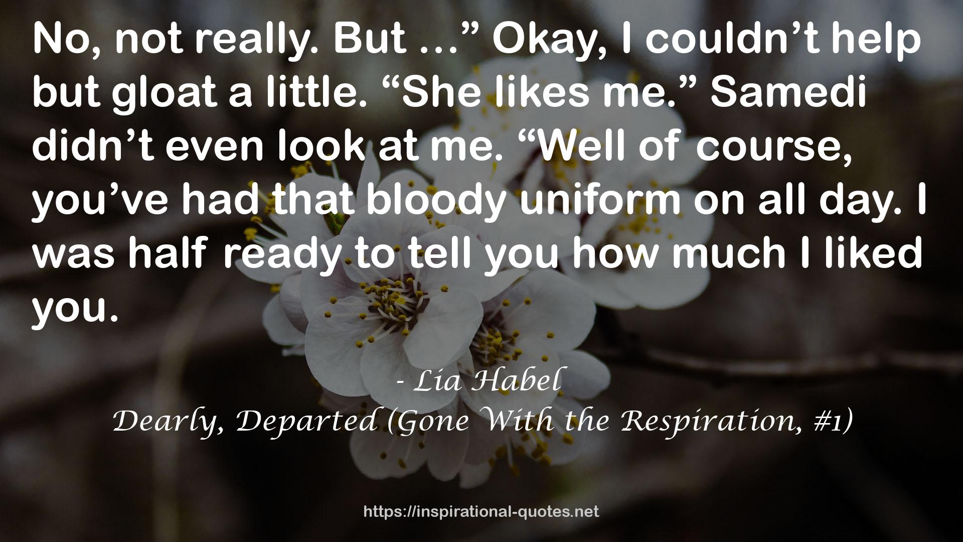 Dearly, Departed (Gone With the Respiration, #1) QUOTES