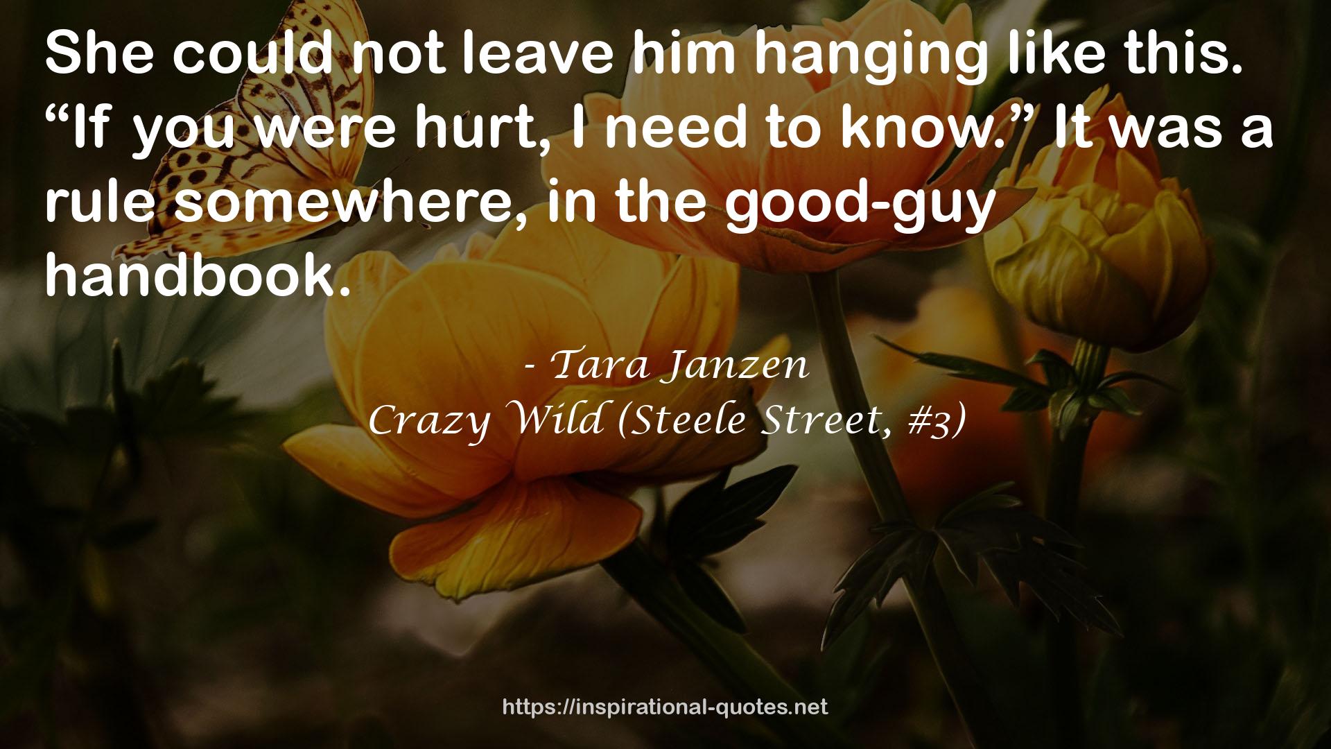 Crazy Wild (Steele Street, #3) QUOTES