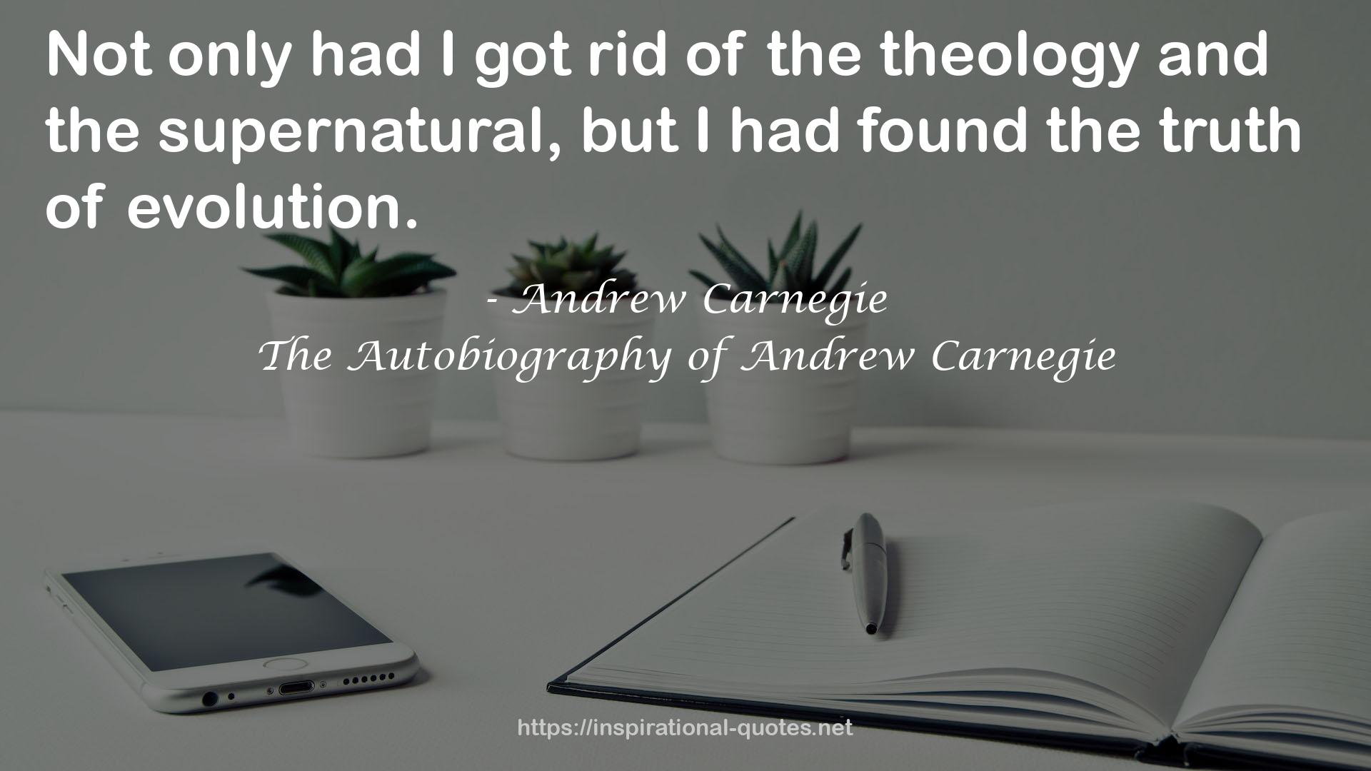 The Autobiography of Andrew Carnegie QUOTES