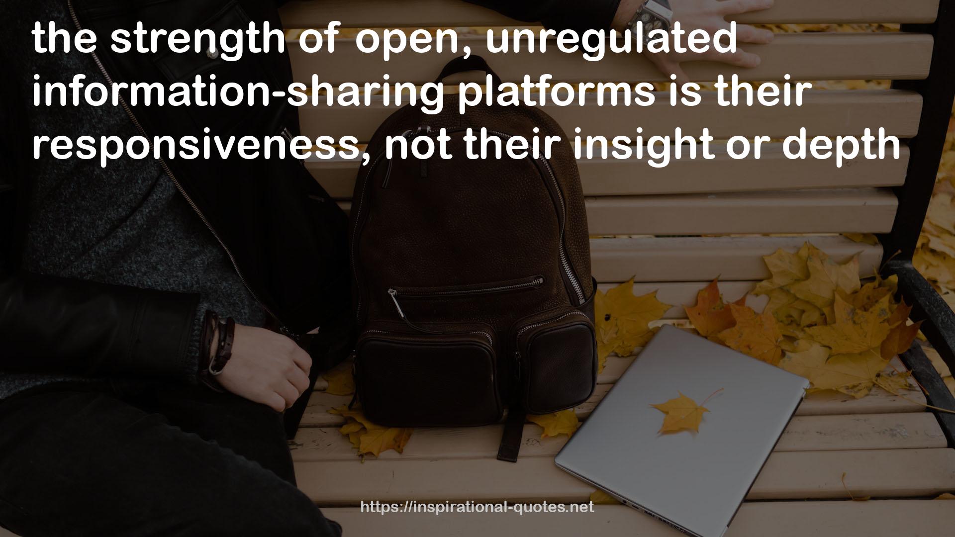open, unregulated information-sharing platforms  QUOTES