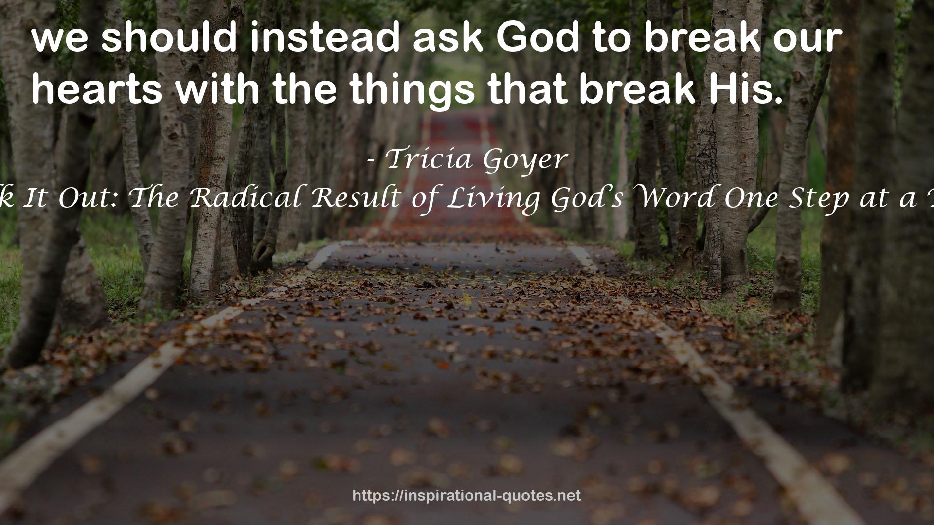 Walk It Out: The Radical Result of Living God’s Word One Step at a Time QUOTES