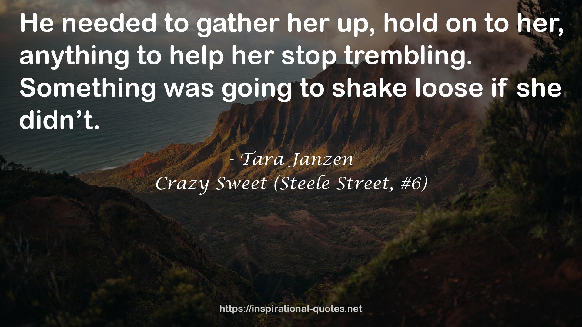 Crazy Sweet (Steele Street, #6) QUOTES