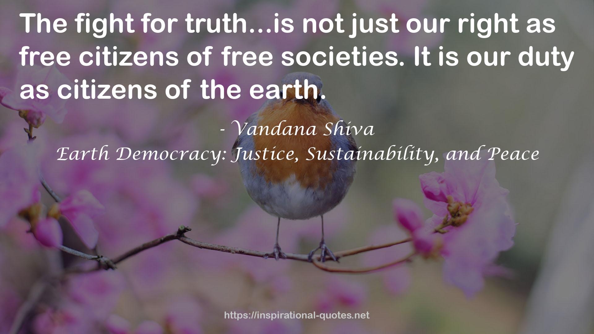 Earth Democracy: Justice, Sustainability, and Peace QUOTES