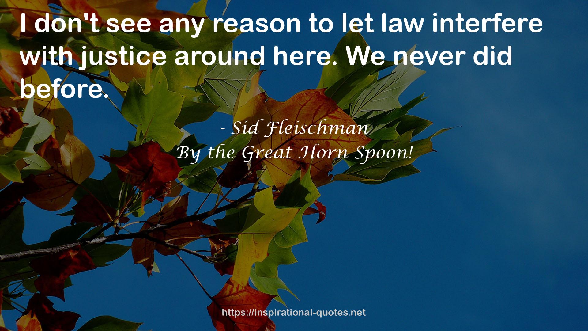By the Great Horn Spoon! QUOTES