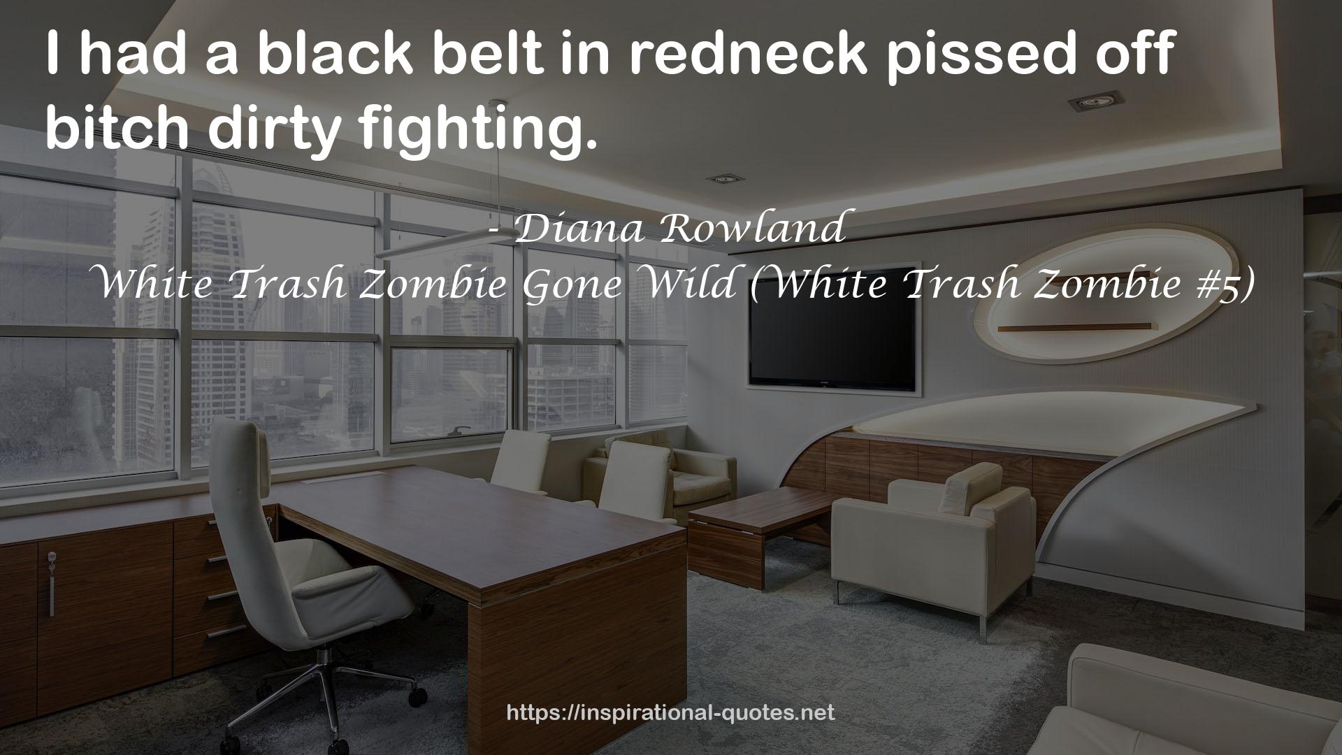 White Trash Zombie Gone Wild (White Trash Zombie #5) QUOTES