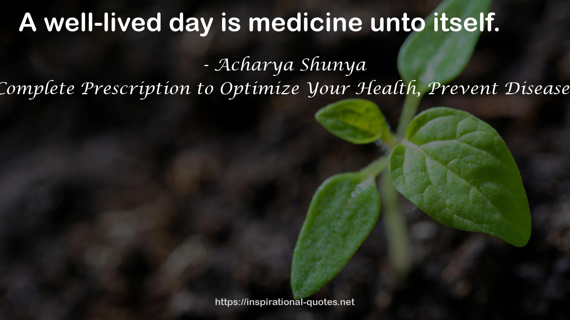 Ayurveda Lifestyle Wisdom: A Complete Prescription to Optimize Your Health, Prevent Disease, and Live with Vitality and Joy QUOTES