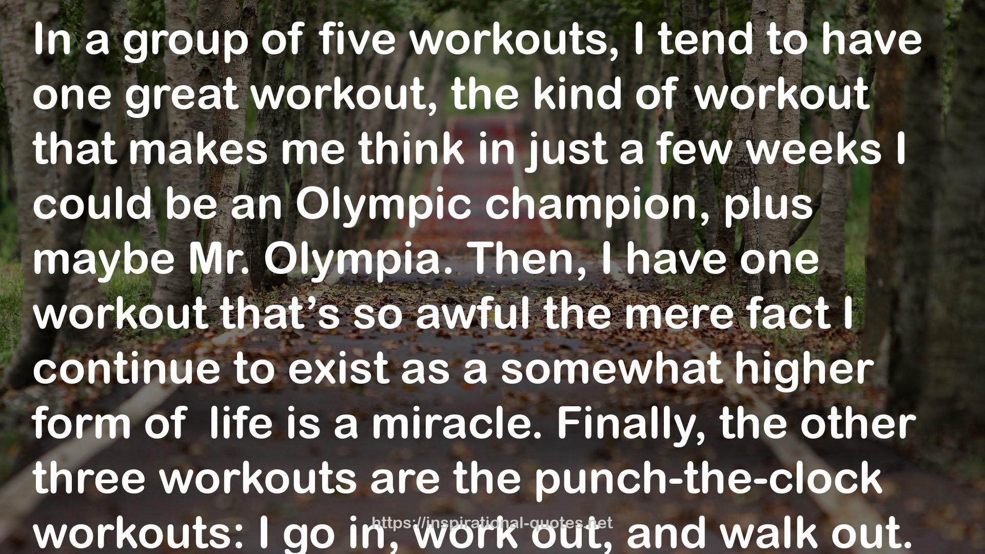 the other three workouts  QUOTES