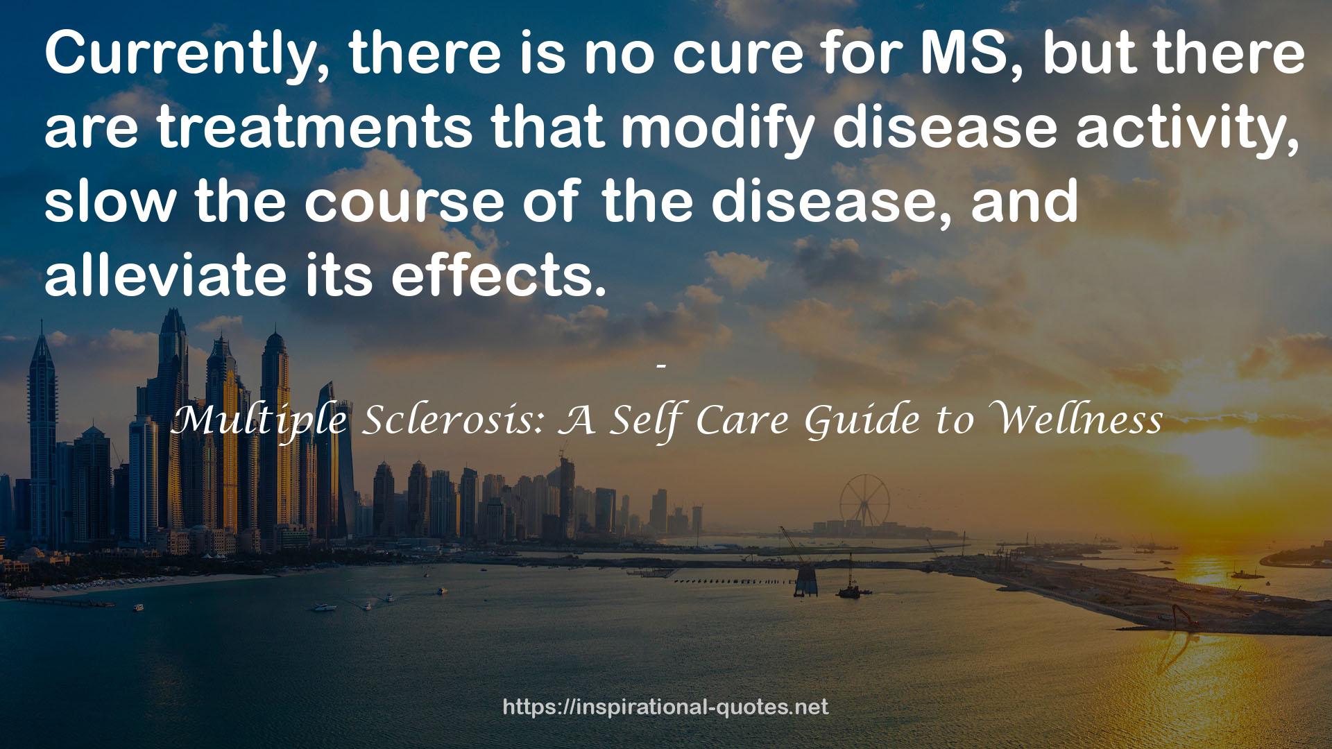 Multiple Sclerosis: A Self Care Guide to Wellness QUOTES