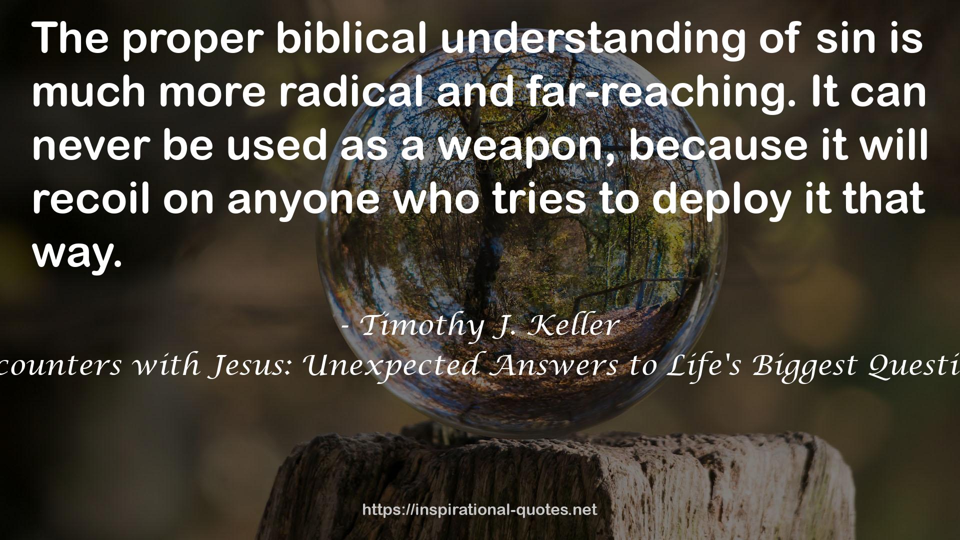 Encounters with Jesus: Unexpected Answers to Life's Biggest Questions QUOTES