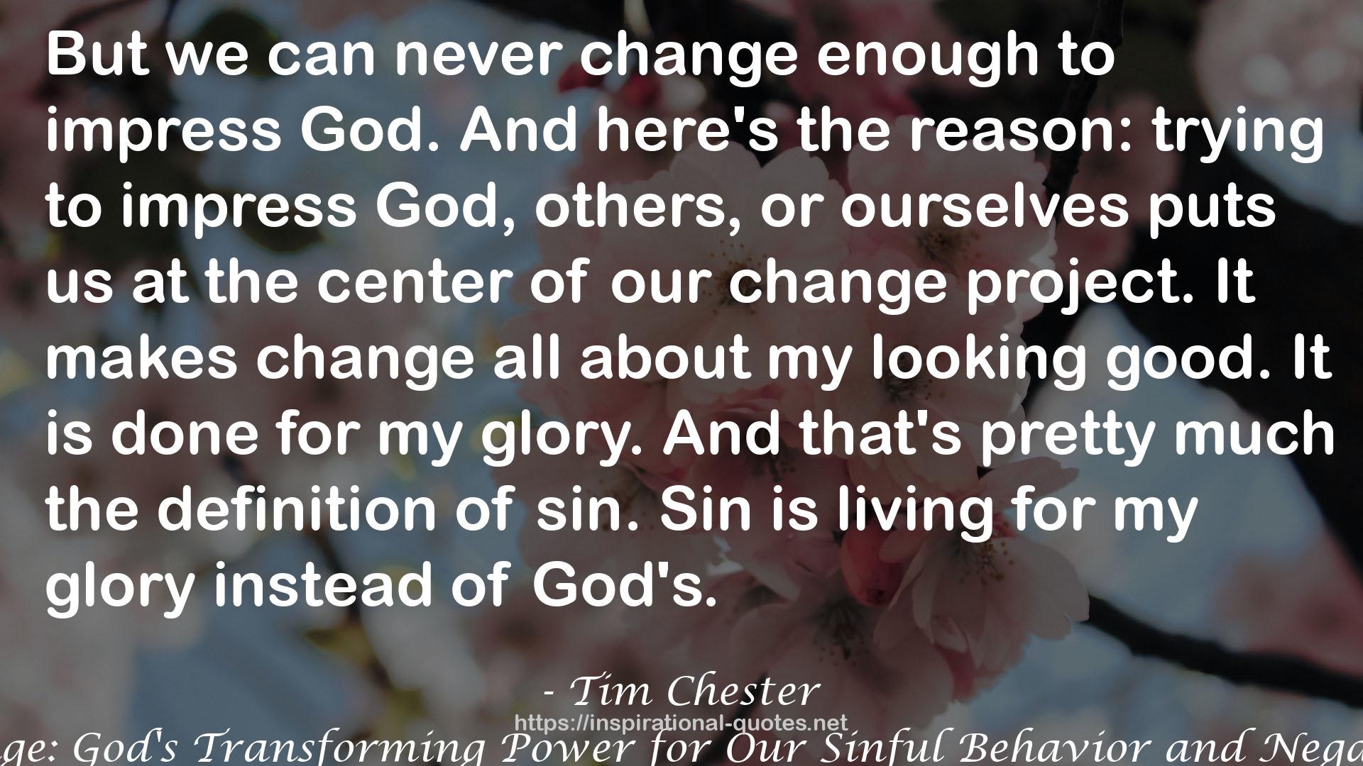 You Can Change: God's Transforming Power for Our Sinful Behavior and Negative Emotions QUOTES