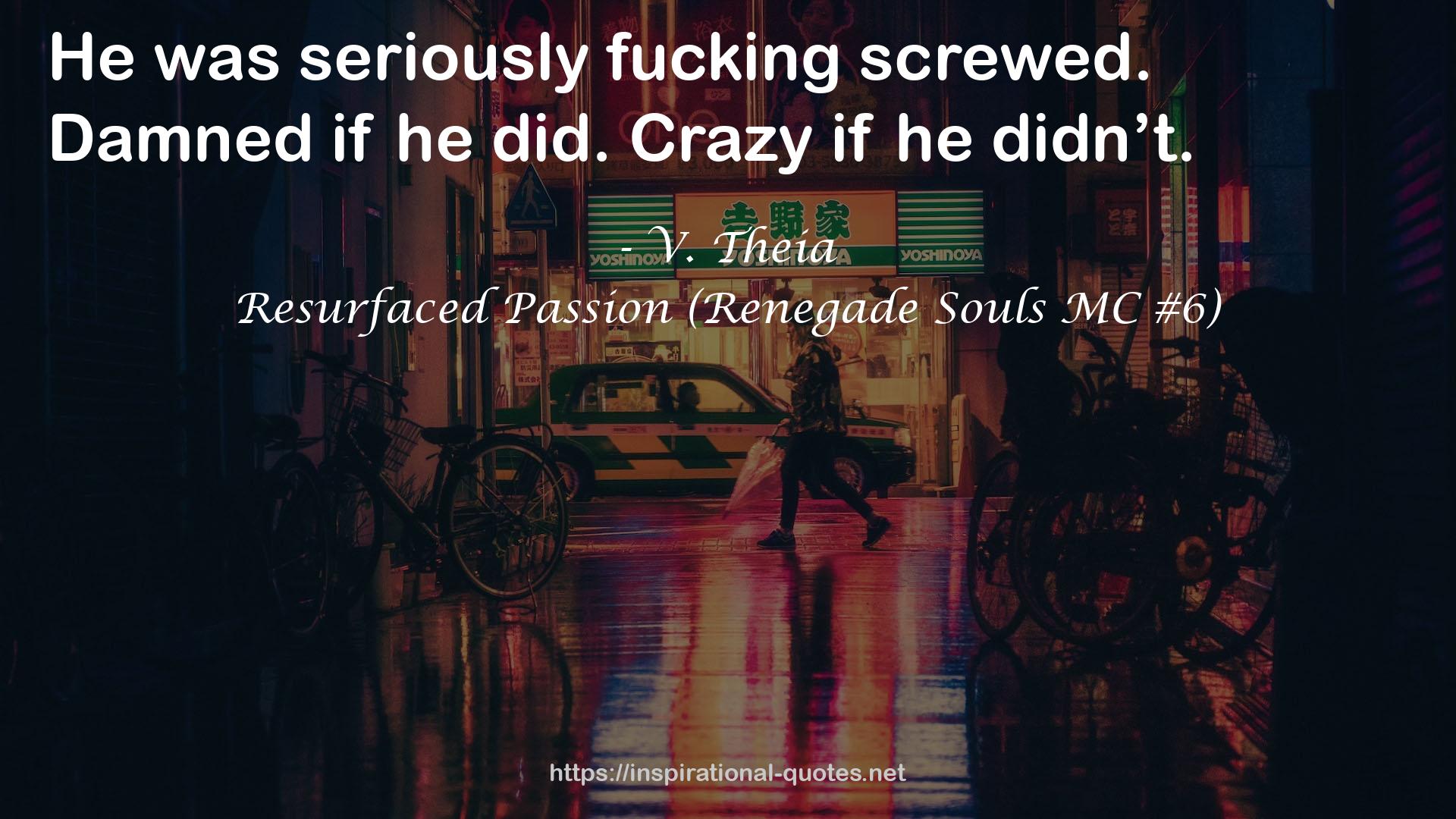 Resurfaced Passion (Renegade Souls MC #6) QUOTES