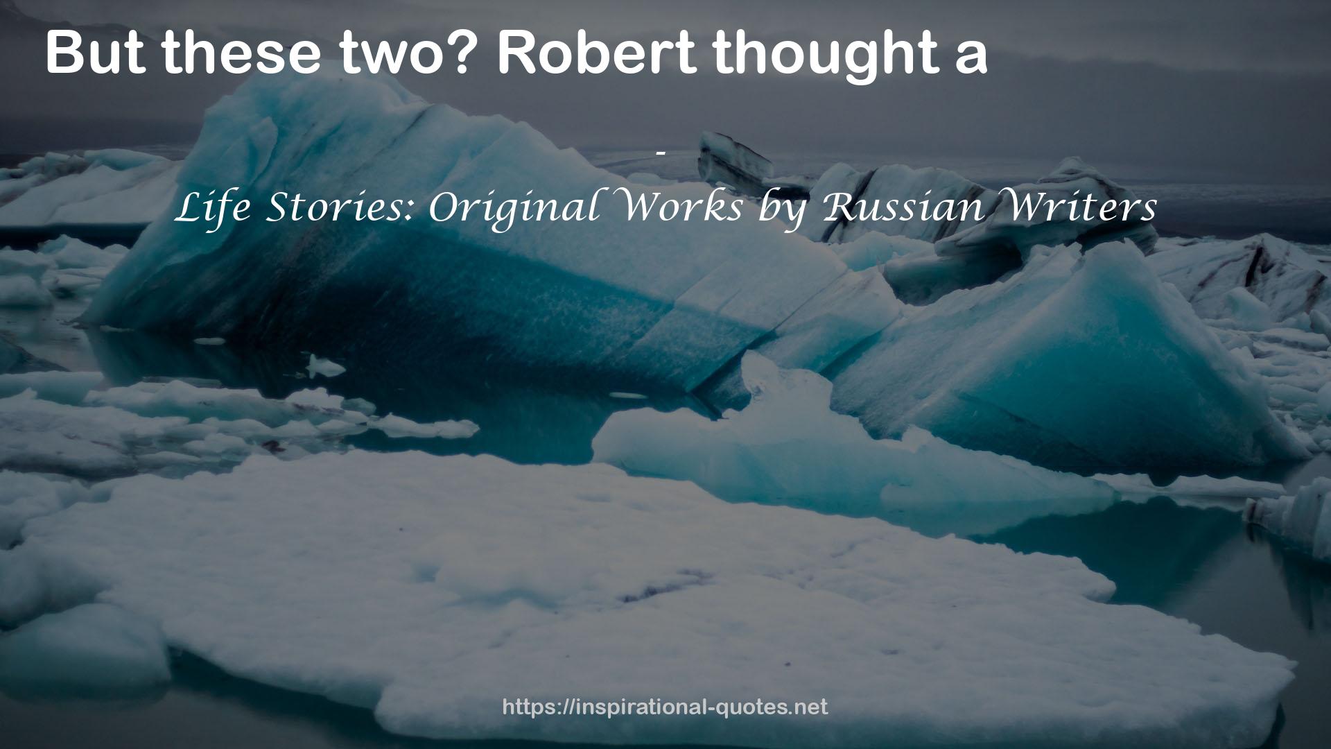 Life Stories: Original Works by Russian Writers QUOTES