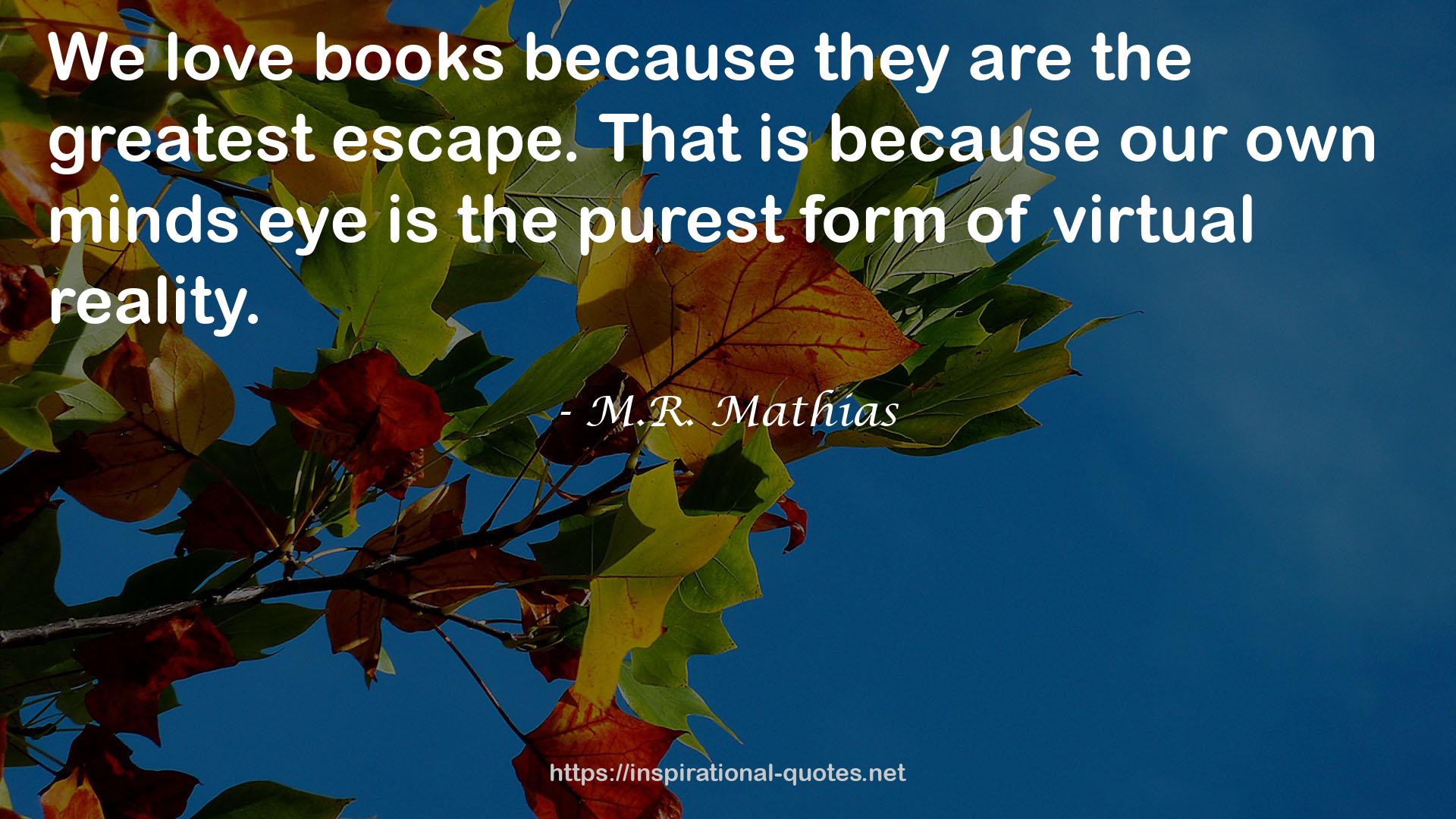 M.R. Mathias QUOTES