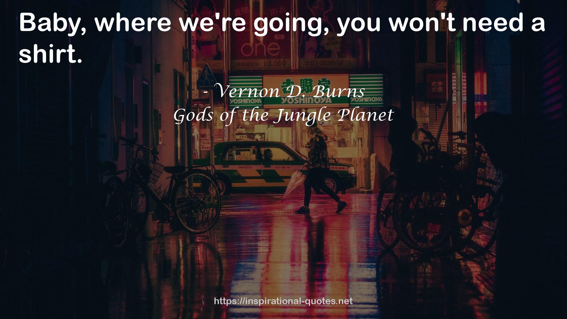Gods of the Jungle Planet QUOTES
