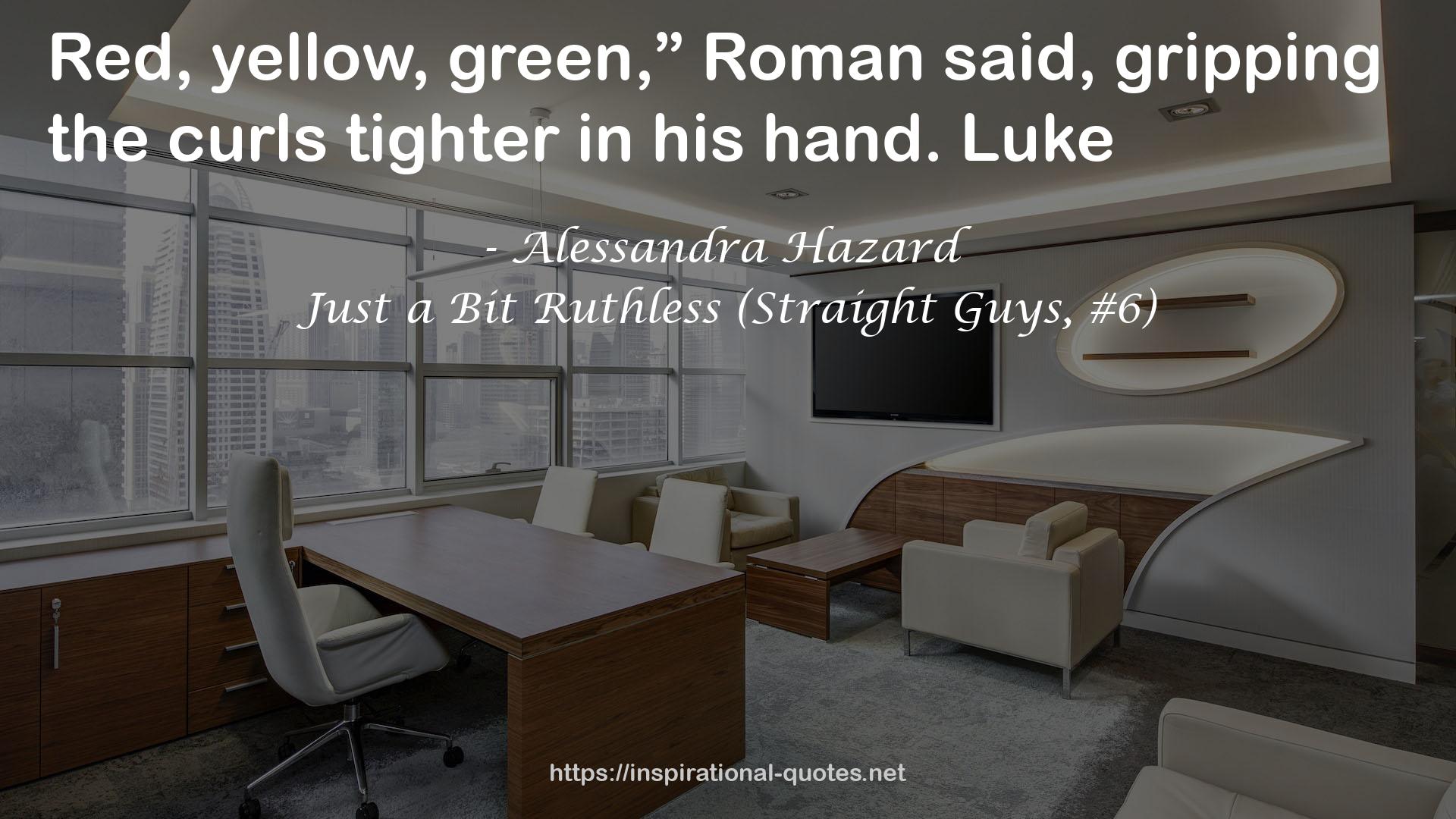 Just a Bit Ruthless (Straight Guys, #6) QUOTES
