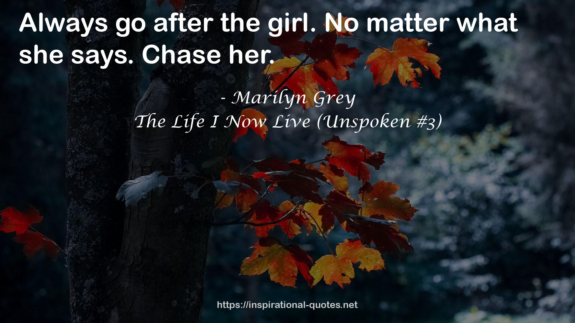 The Life I Now Live (Unspoken #3) QUOTES