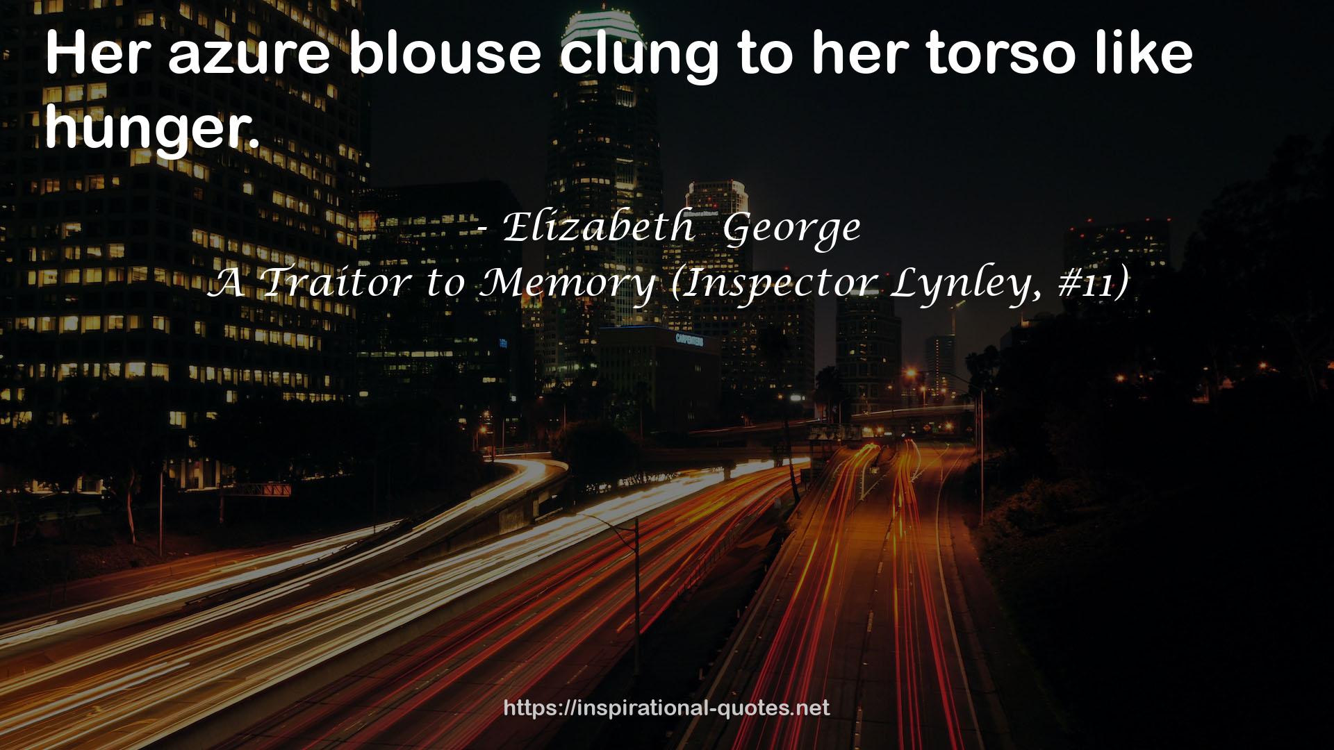 A Traitor to Memory (Inspector Lynley, #11) QUOTES