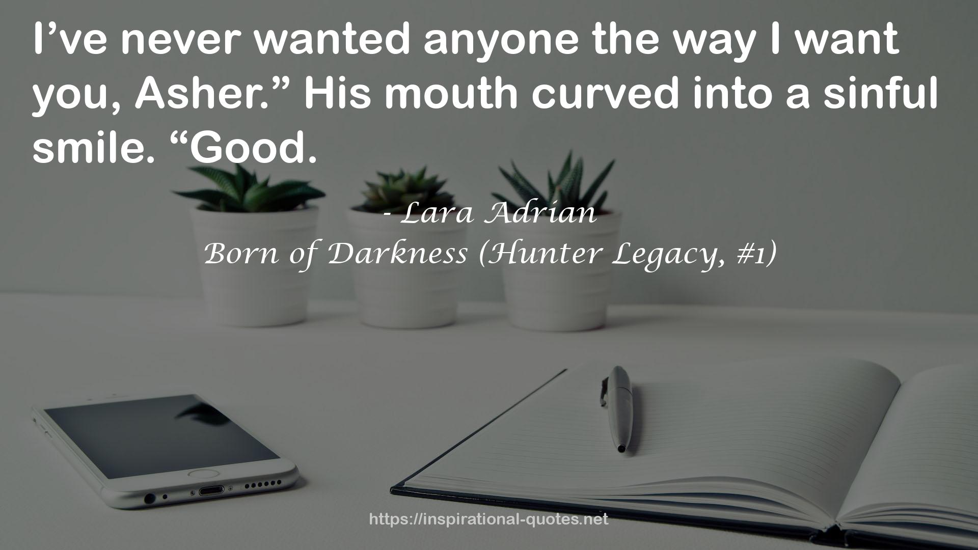 Born of Darkness (Hunter Legacy, #1) QUOTES