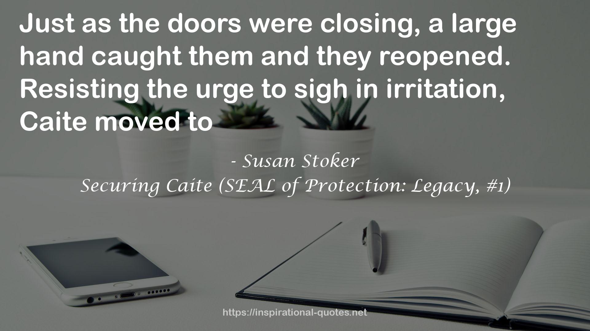 Securing Caite (SEAL of Protection: Legacy, #1) QUOTES