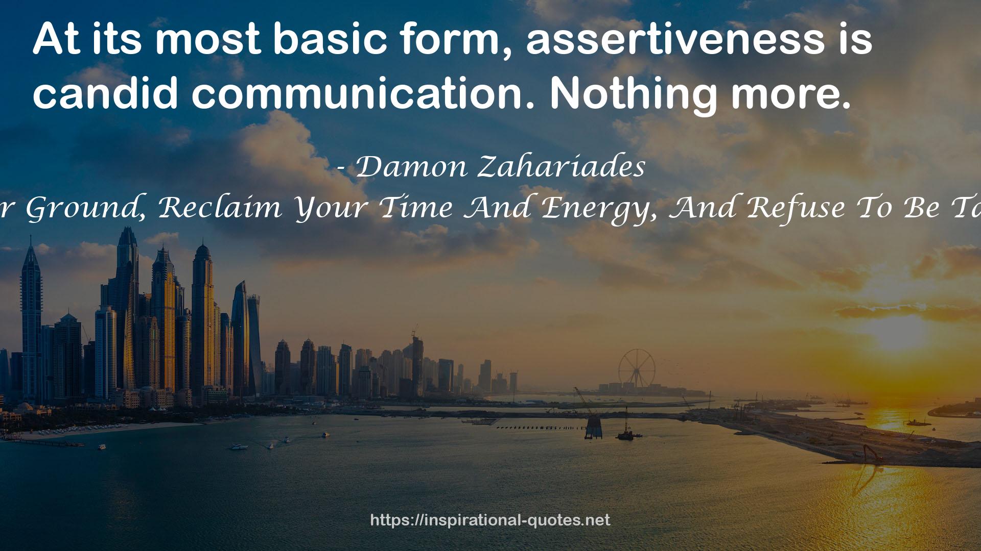 The Art Of Saying NO: How To Stand Your Ground, Reclaim Your Time And Energy, And Refuse To Be Taken For Granted (Without Feeling Guilty!) QUOTES