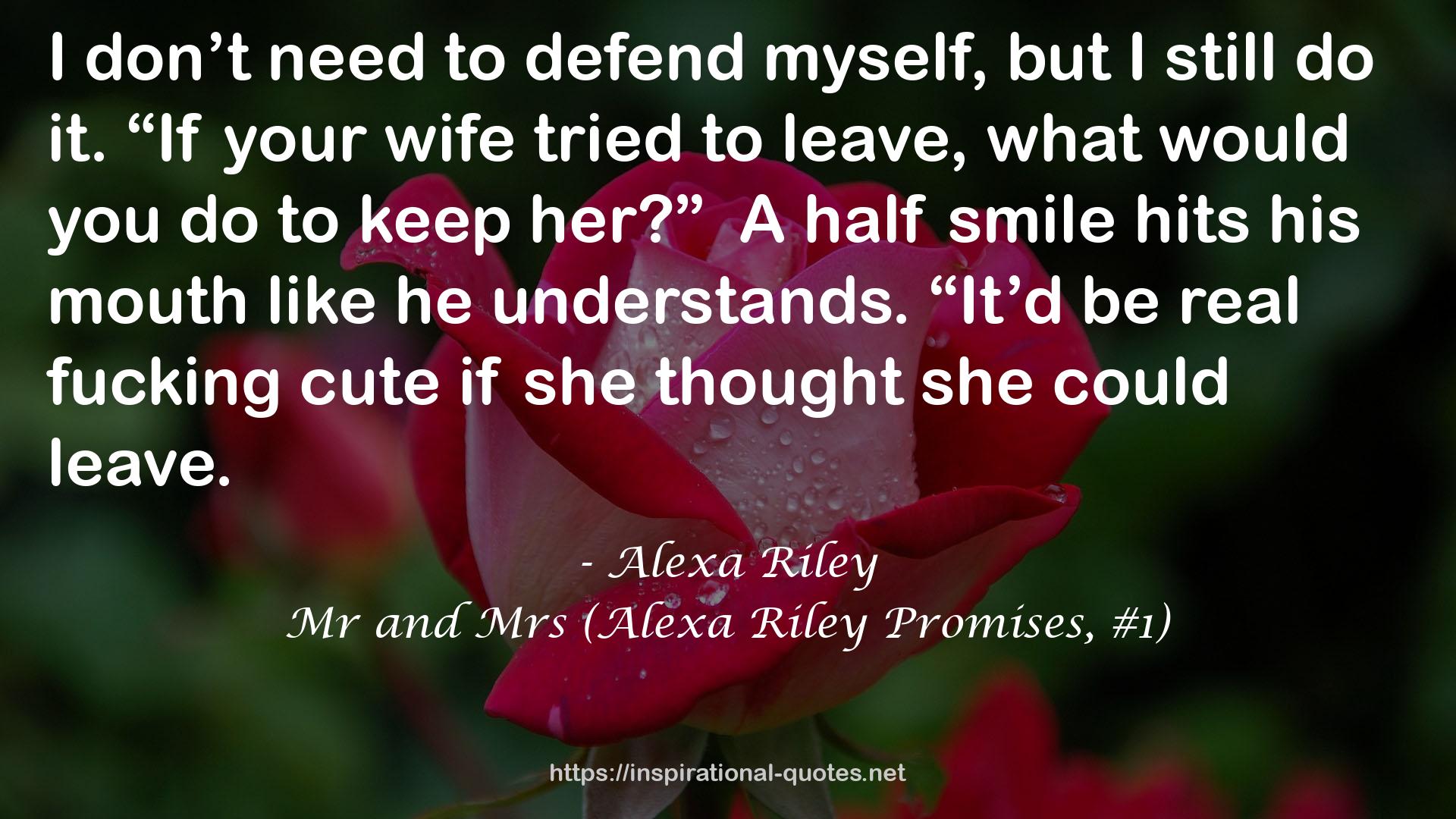 Mr and Mrs (Alexa Riley Promises, #1) QUOTES