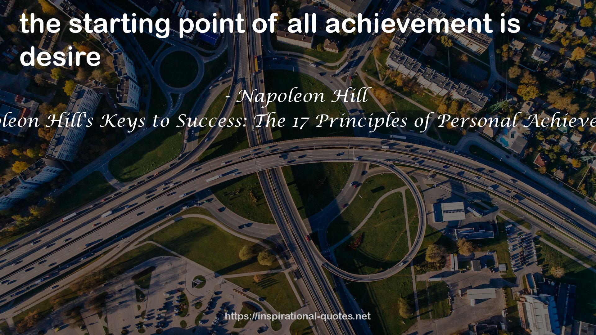 Napoleon Hill's Keys to Success: The 17 Principles of Personal Achievement QUOTES