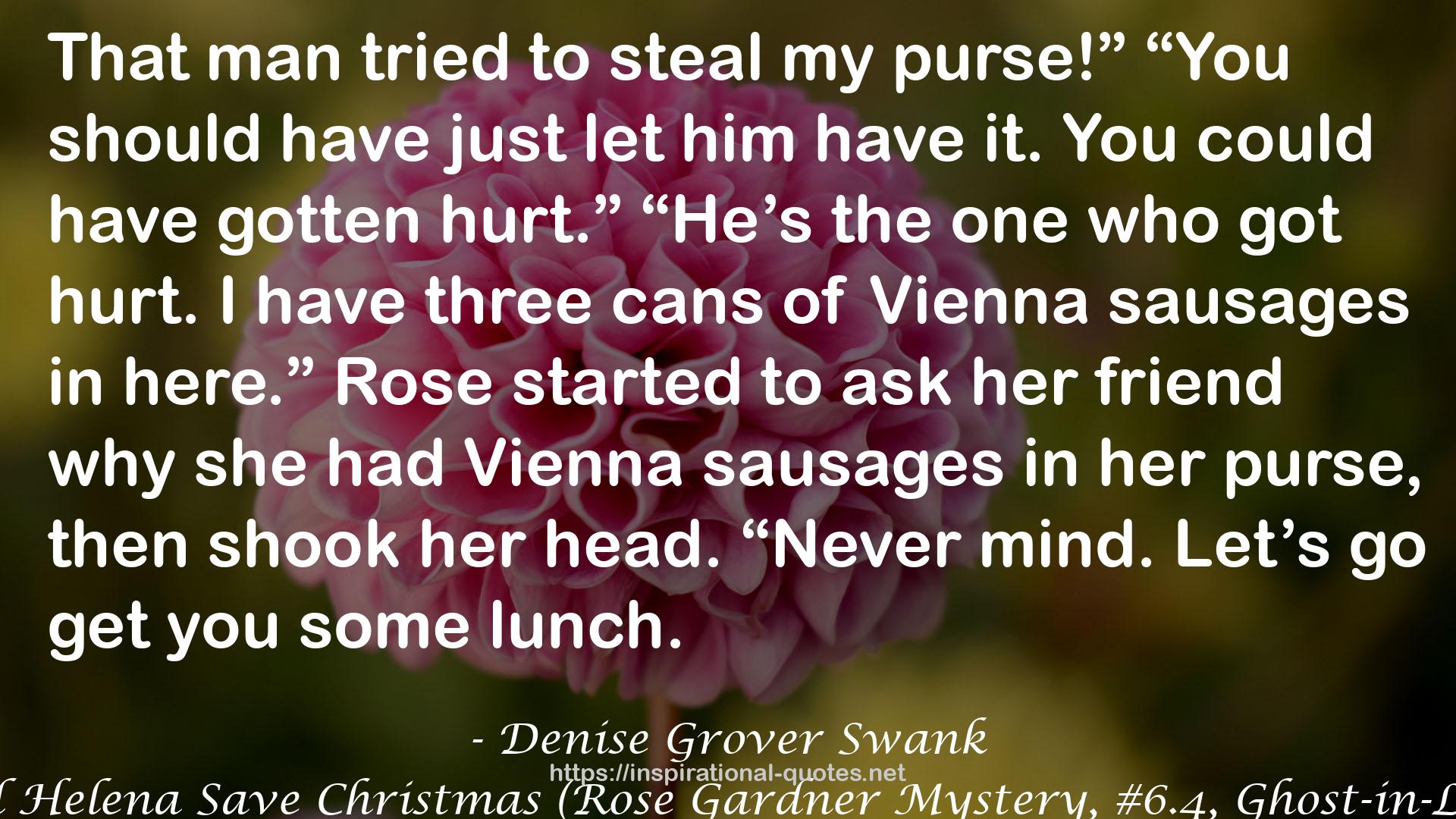 Rose and Helena Save Christmas (Rose Gardner Mystery, #6.4, Ghost-in-Law, #6.5) QUOTES