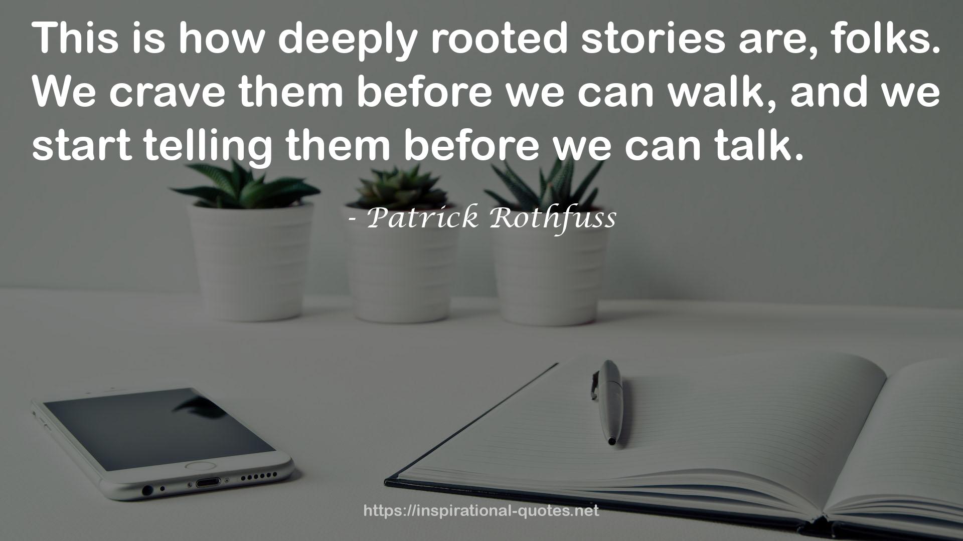 how deeply rooted stories  QUOTES
