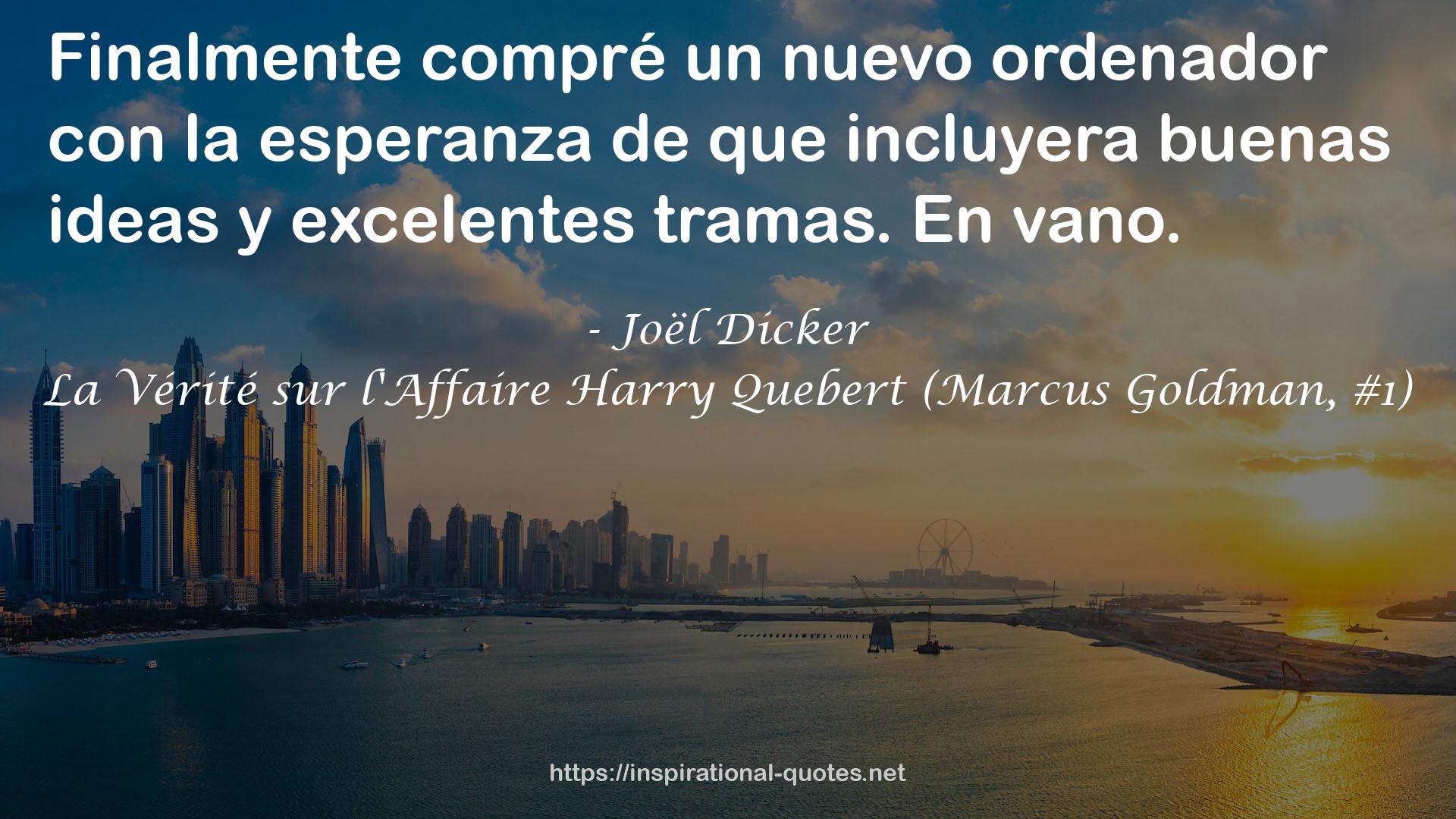 La Vérité sur l'Affaire Harry Quebert (Marcus Goldman, #1) QUOTES