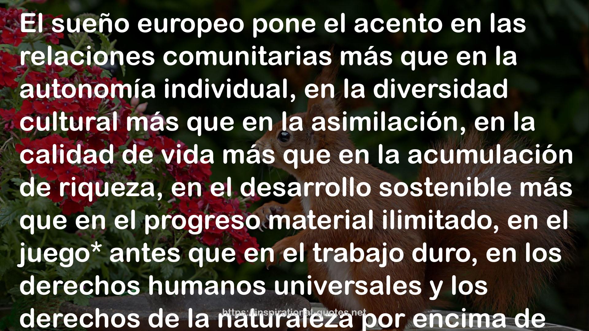 The European Dream: How Europe's Vision of the Future Is Quietly Eclipsing the American Dream QUOTES