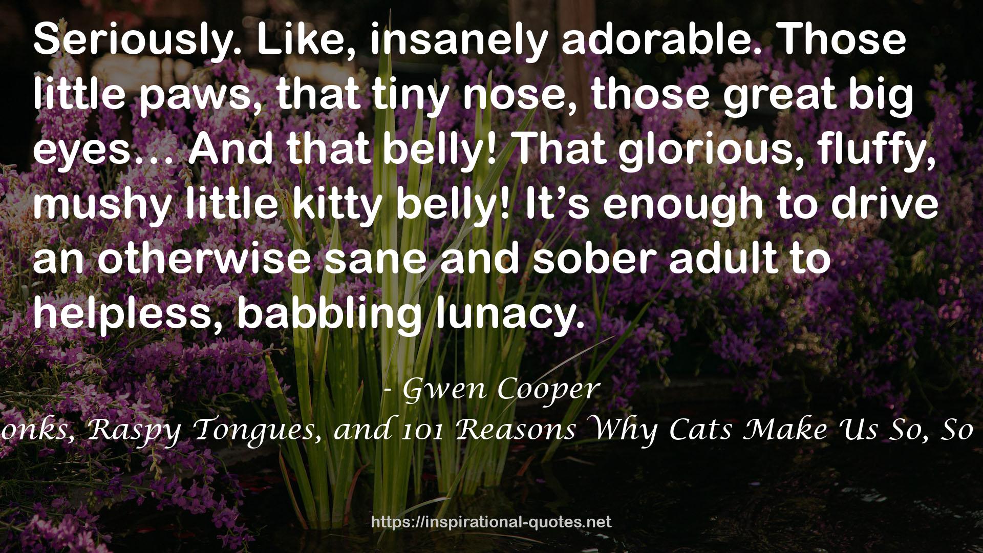 The Book of PAWSOME: Head Bonks, Raspy Tongues, and 101 Reasons Why Cats Make Us So, So Happy (The PAWSOME Series 1) QUOTES