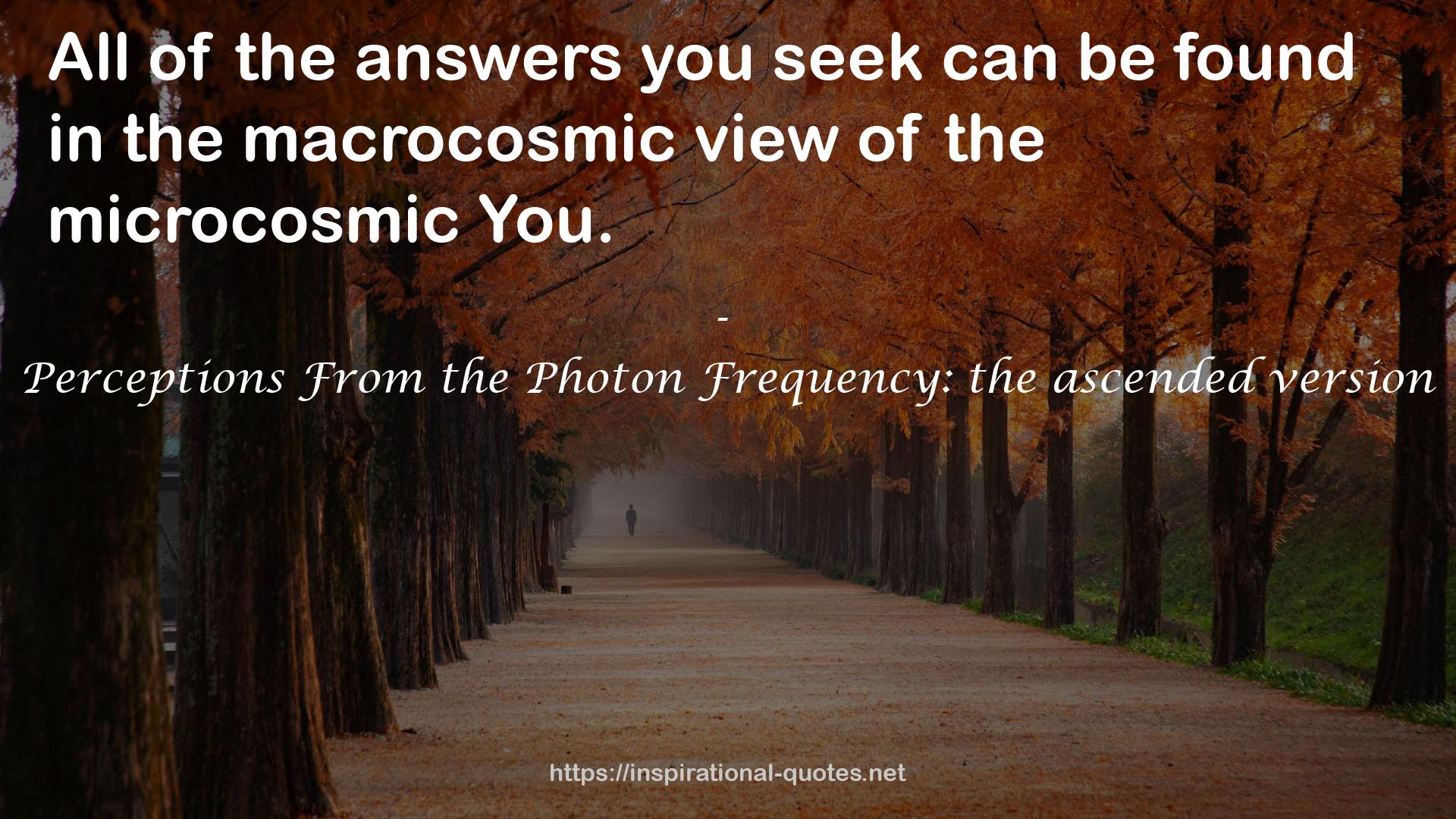 the macrocosmic view  QUOTES