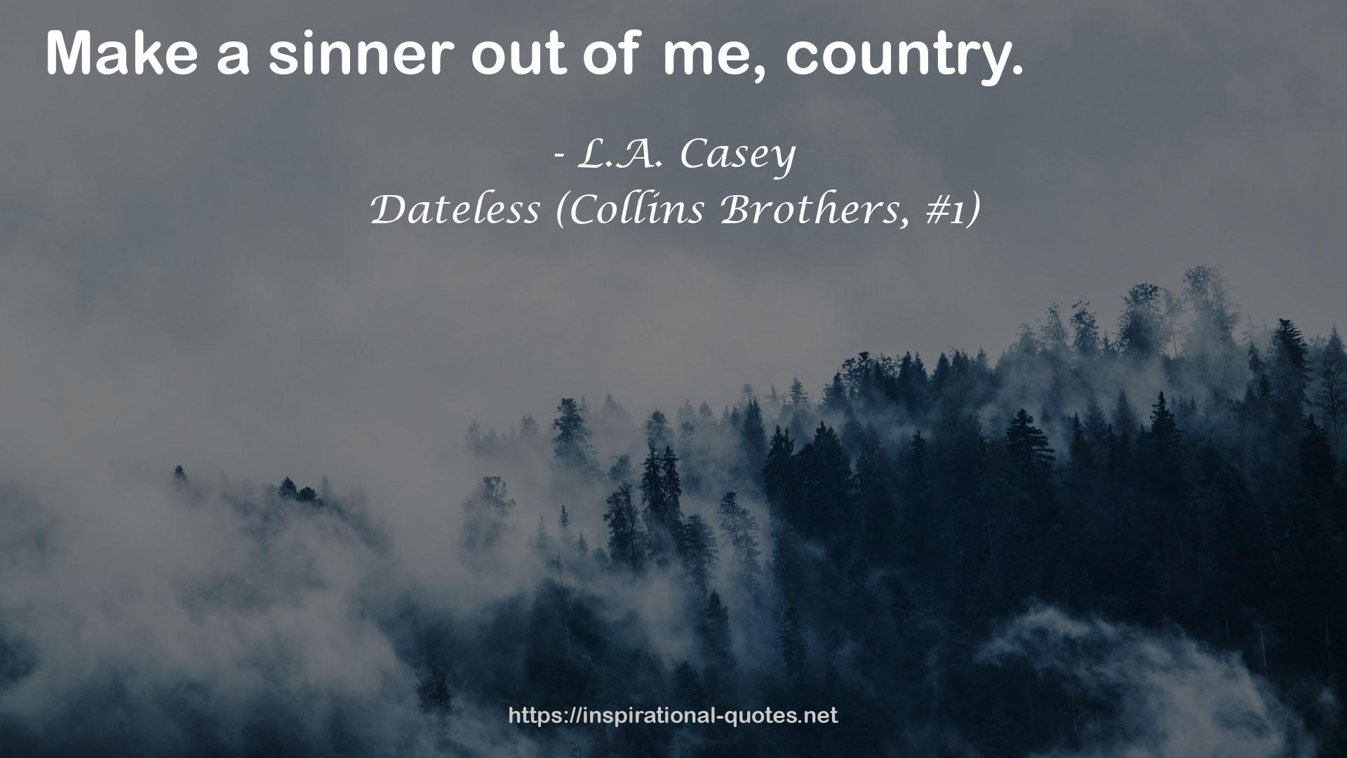 Dateless (Collins Brothers, #1) QUOTES